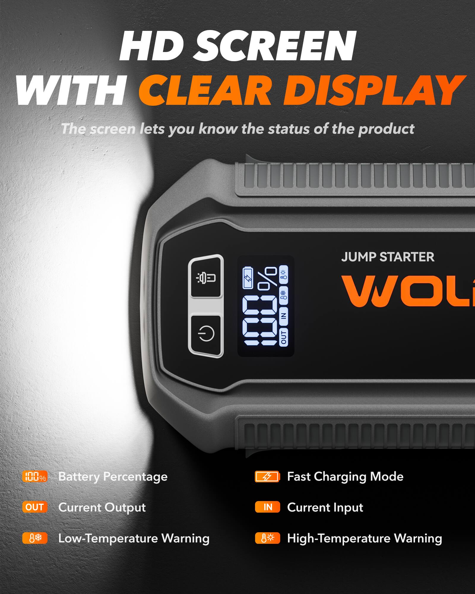 HD SCREEN WITH CLEAR DISPLAY

The screen lets you know the status of the product

- Battery Percentage
- Current Output
- Low-Temperature Warning
- Fast Charging Mode
- Current Input
- High-Temperature Warning