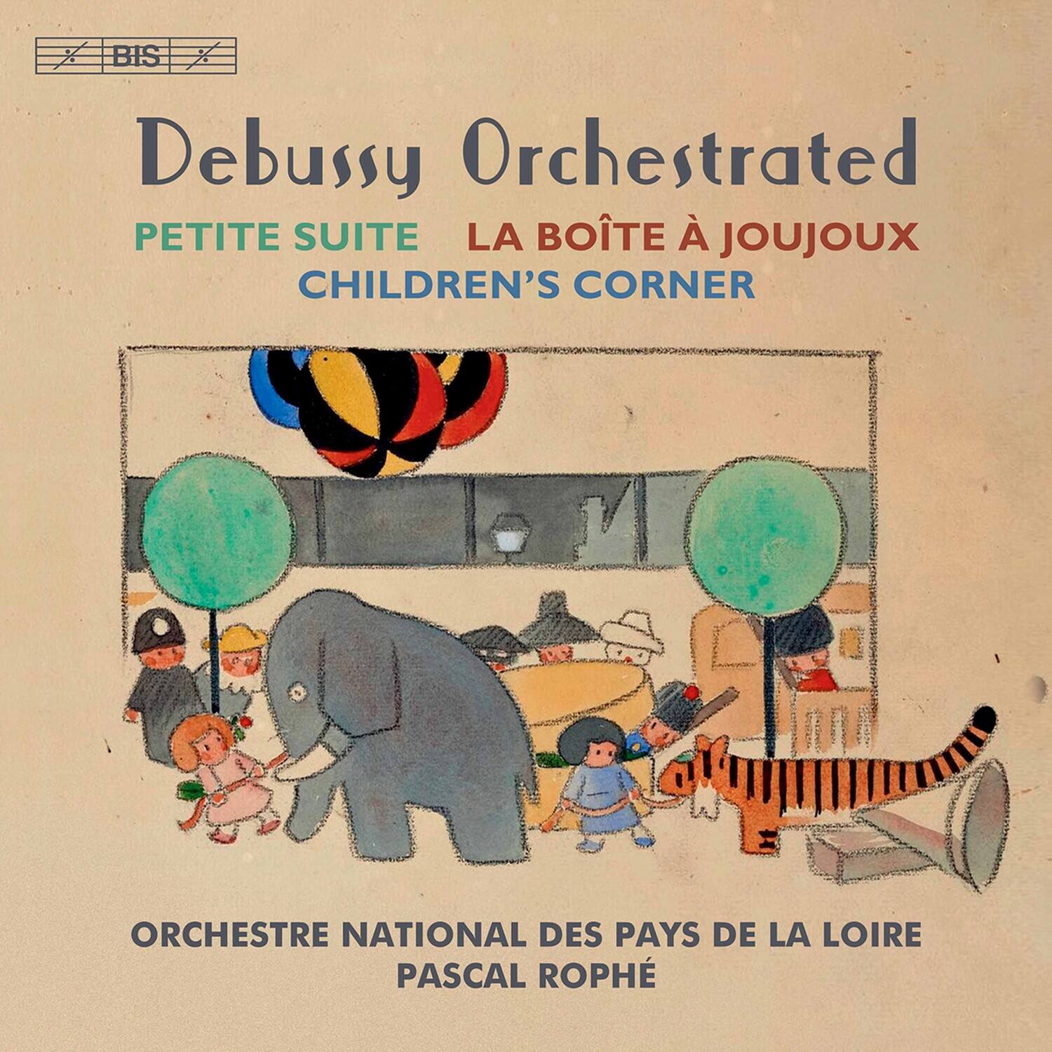 Debussy Orchestrated
PETITE SUITE LA BOÎTE À JOUJOUX
CHILDREN'S CORNER
ORCHESTRE NATIONAL DES PAYS DE LA LOIRE
PASCAL ROPHÉ