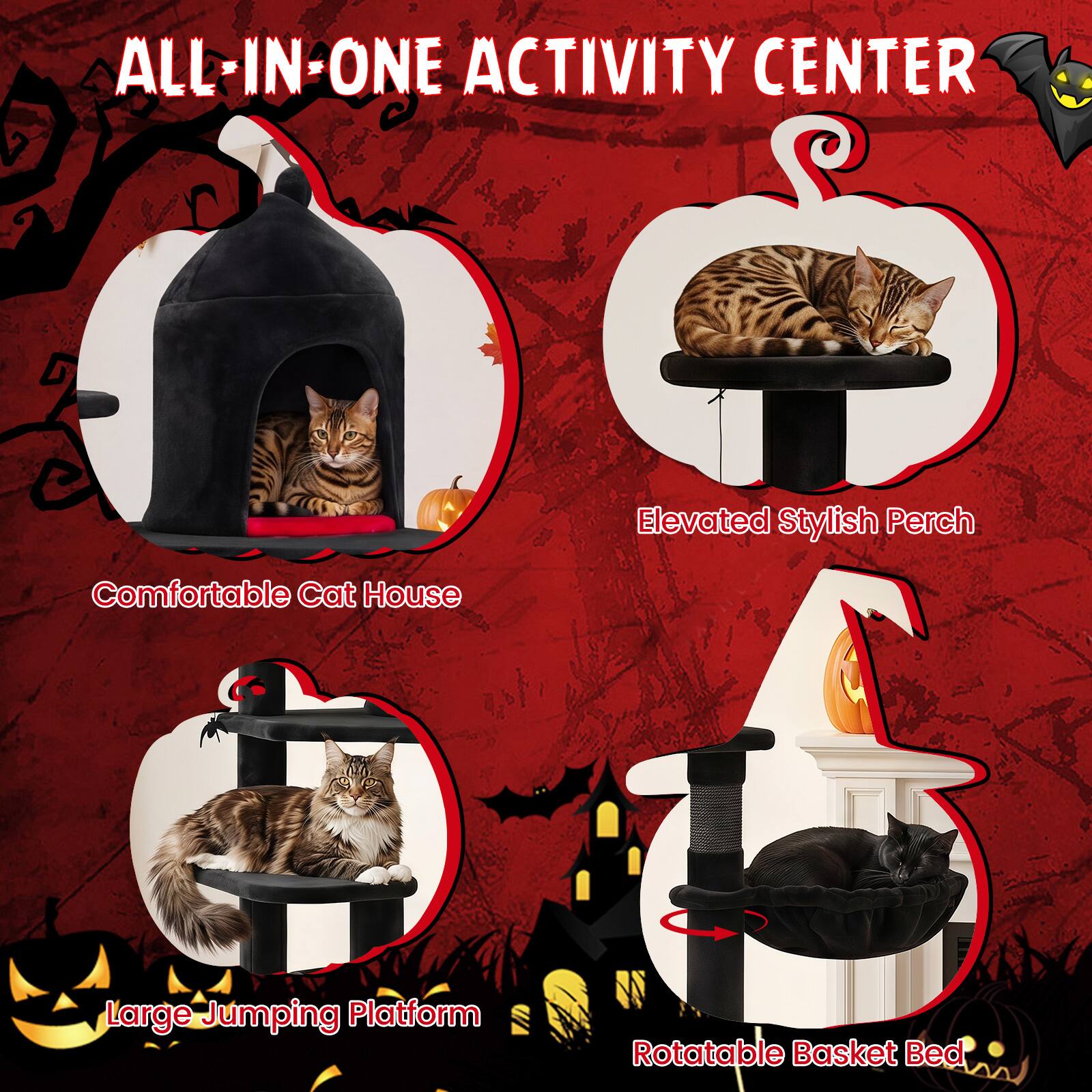 ALL-IN-ONE ACTIVITY CENTER

Elevated Stylish Perch

Comfortable Cat House

Large Jumping Platform

Rotatable Basket Bed