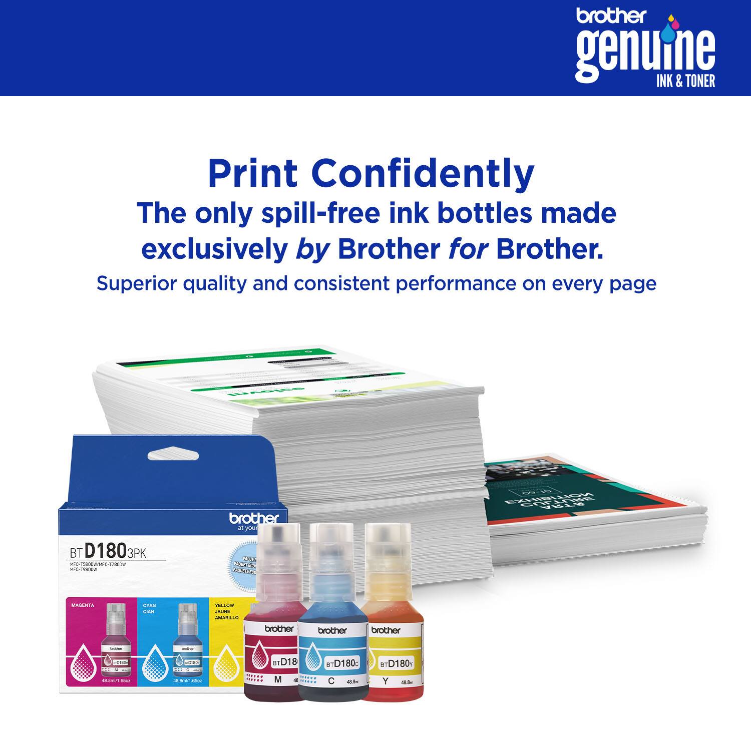 brother genuine INK & TONER Print Confidently The only spill-free ink bottles made exclusively by Brother for Brother. Superior quality and consistent performance on every page AE brother - your CANLLIEK 1121 BT D180 3PK - 2   1SE NTR - O PCE. ..- / H JRE nC brother brother brother | - . -   -- - - a - D18 M - - TD180c C -- a D180 Y -5