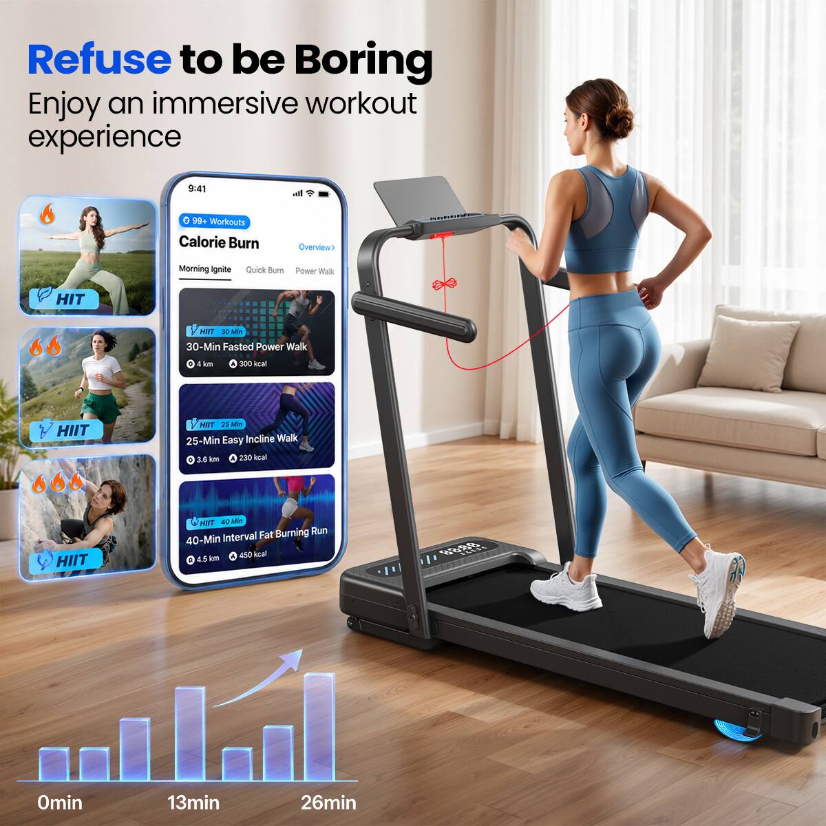 Refuse to be Boring  
Enjoy an immersive workout experience

9:41  
all  
99+ Workouts  
Calorie Burn  
Overview  
Morning Ignite  
Quick Burn  
Power Walk  
HIT  
HUT 30 Min  
30-Min Fasted Power Walk  
4 km  
300 kcal  
HIIT  
HWT 25 Min  
25-Min Easy Incline Walk  
3.6 km  
230 kcal  
HIIT  
HUT 40 Min Fat Burning Run  
40-Min Interval  
4.5 km  
450 kcal  

0min  
13min  
26min