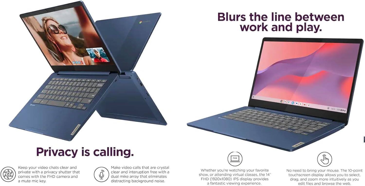 Blurs the line between work and play.  
Privacy is calling.  

Keep your video chats clear and private with a privacy shutter that comes with the FHD camera and a mute mic key. Make video calls that are crystal clear and interruption-free with a dual mic array that eliminates distracting background noise. Whether you're watching your favorite show, or attending virtual classes, the 14" FHD (1920x1080) IPS display provides a fantastic viewing experience. No need to bring your mouse. The 10-point touchscreen display allows you to select, drag, and zoom more intuitively as you edit files and browse the web.