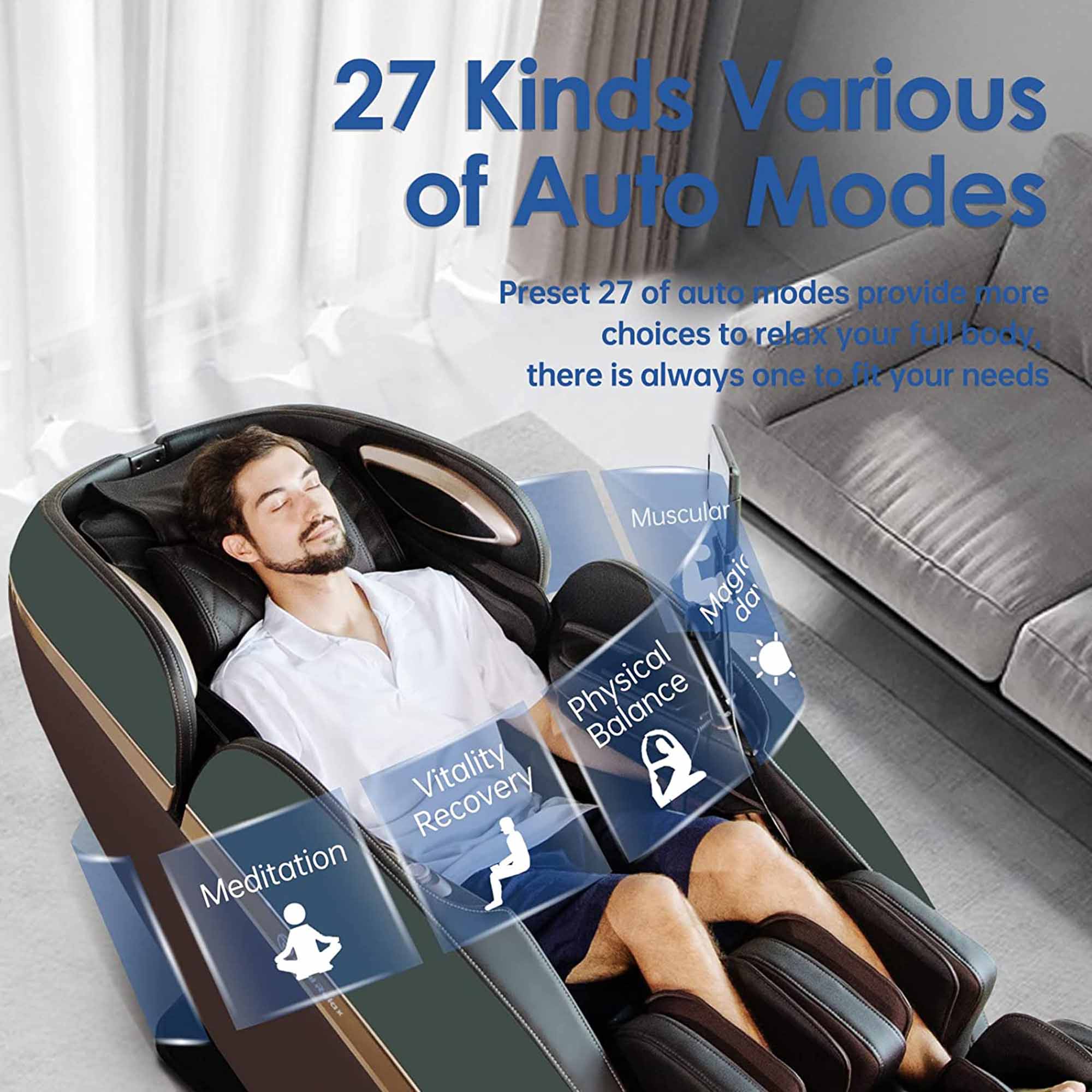 27 Kinds Various of Auto Modes

Preset 27 of auto modes provide more choices to relax your full body. There is always one to fit your needs.

- Muscular
- Physical Balance
- Vitality Recovery
- Meditation
- Magic da