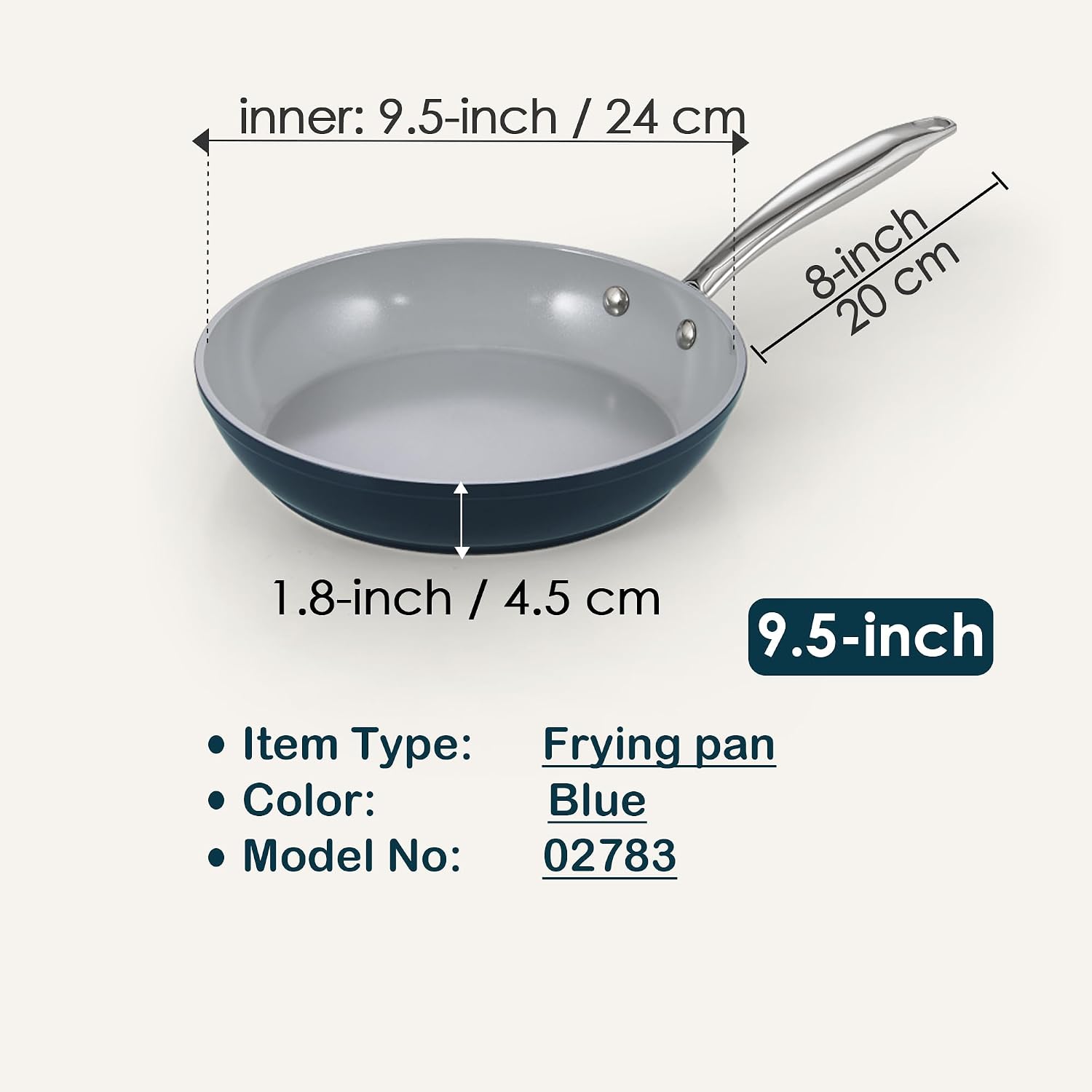 inner: 9.5-inch / 24 cm  
8-inch / 20 cm  
1.8-inch / 4.5 cm  
Item Type: Frying pan  
Color: Blue  
Model No: 02783