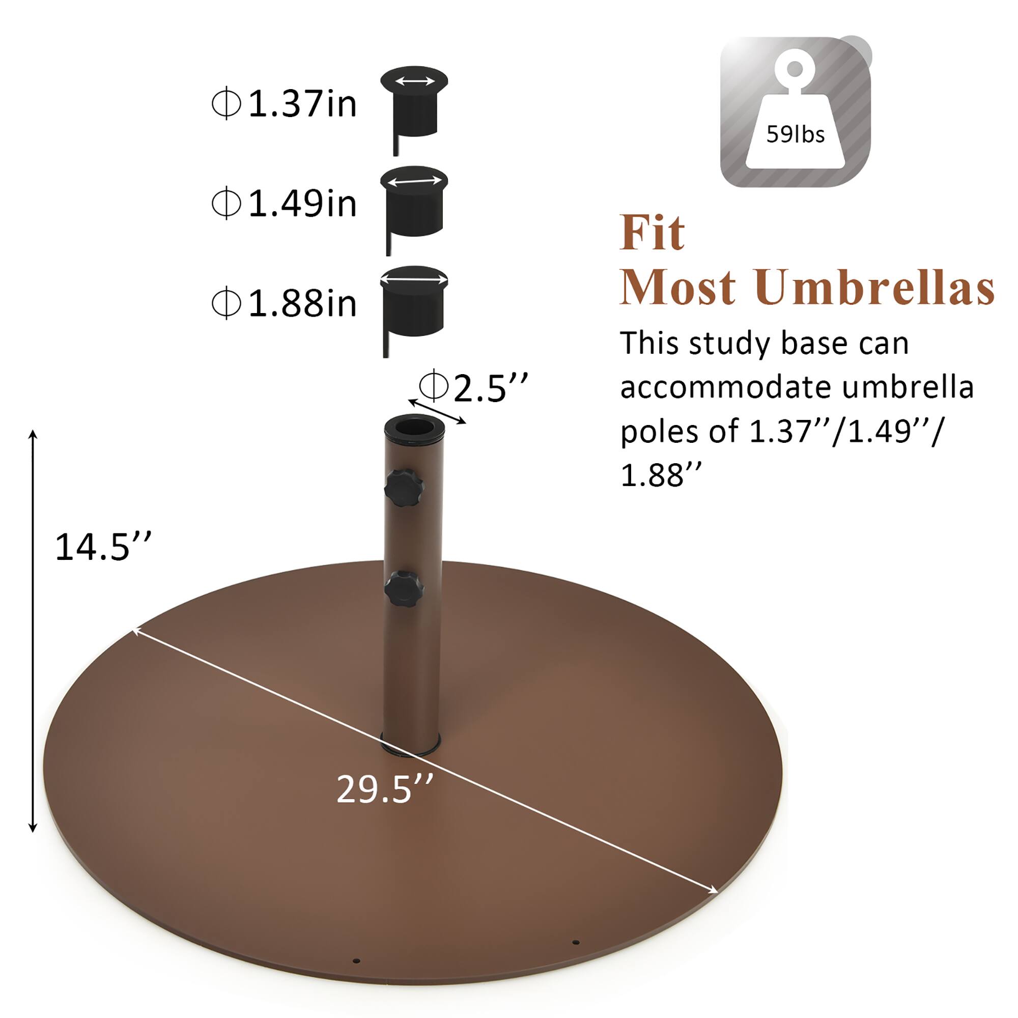 The text on the image is grouped and corrected as follows:

1.37in 59lbs 1.49in 1.88in 2.5" Fit Most Umbrellas
This study base can accommodate umbrella poles of 1.37"/1.49"/ 1.88" 14.5" 29.5"