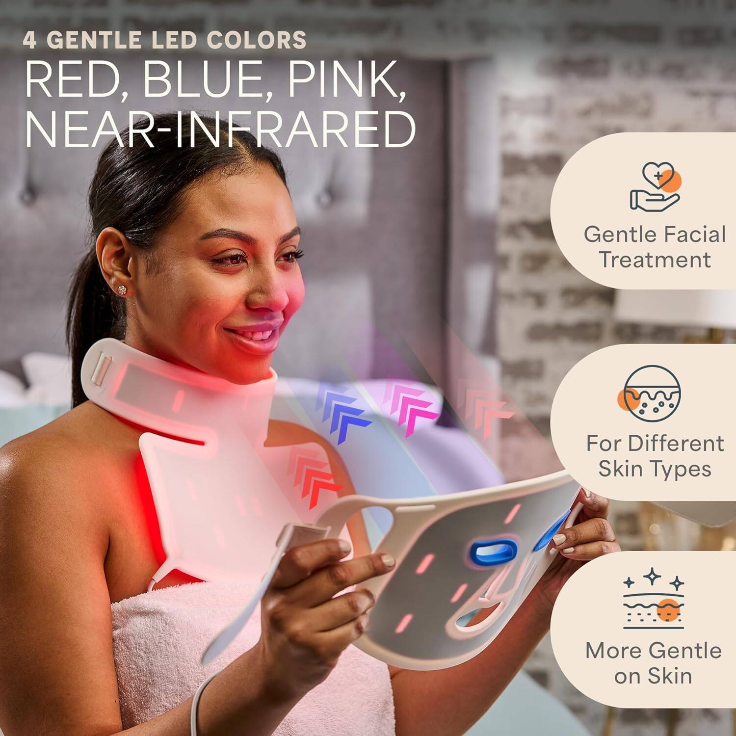 4 GENTLE LED COLORS  
RED, BLUE, PINK, NEAR-INFRARED  

Gentle Facial Treatment  
For Different Skin Types  
More Gentle on Skin