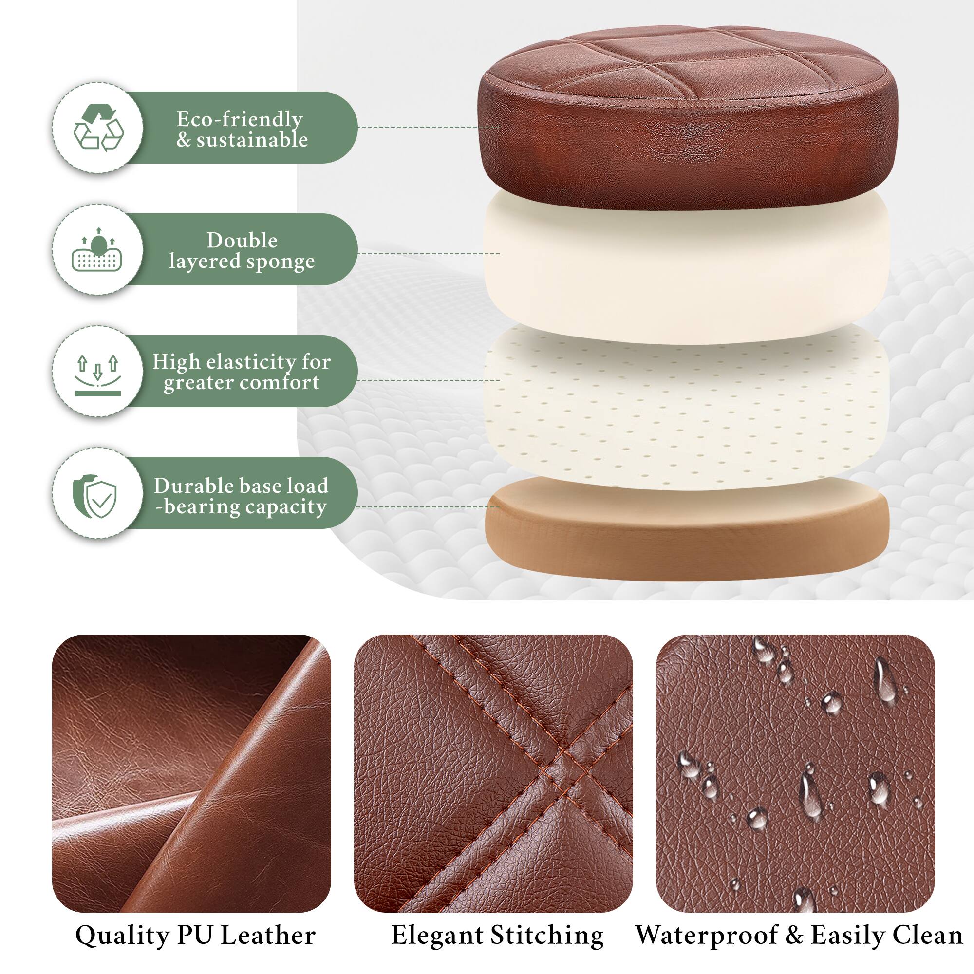 - Eco-friendly & sustainable
- Double layered sponge
- High elasticity for greater comfort
- Durable base load-bearing capacity
- Quality PU Leather
- Elegant Stitching
- Waterproof & Easily Clean