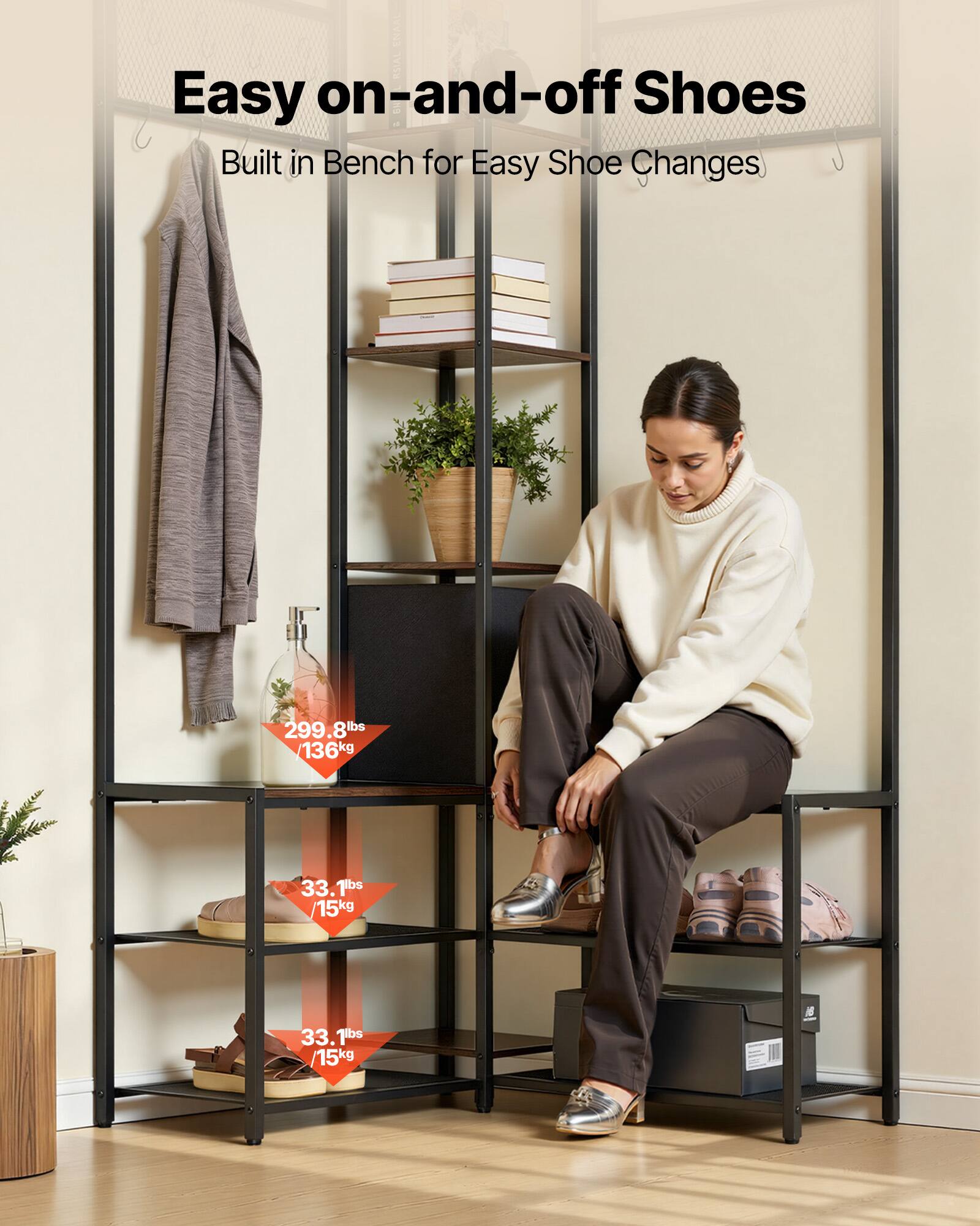 RSIAL Easy on-and-off Shoes  
Built in Bench for Easy Shoe Changes  
299.8lbs / 136kg  
33.1lbs / 15kg  
33.1lbs / 15kg