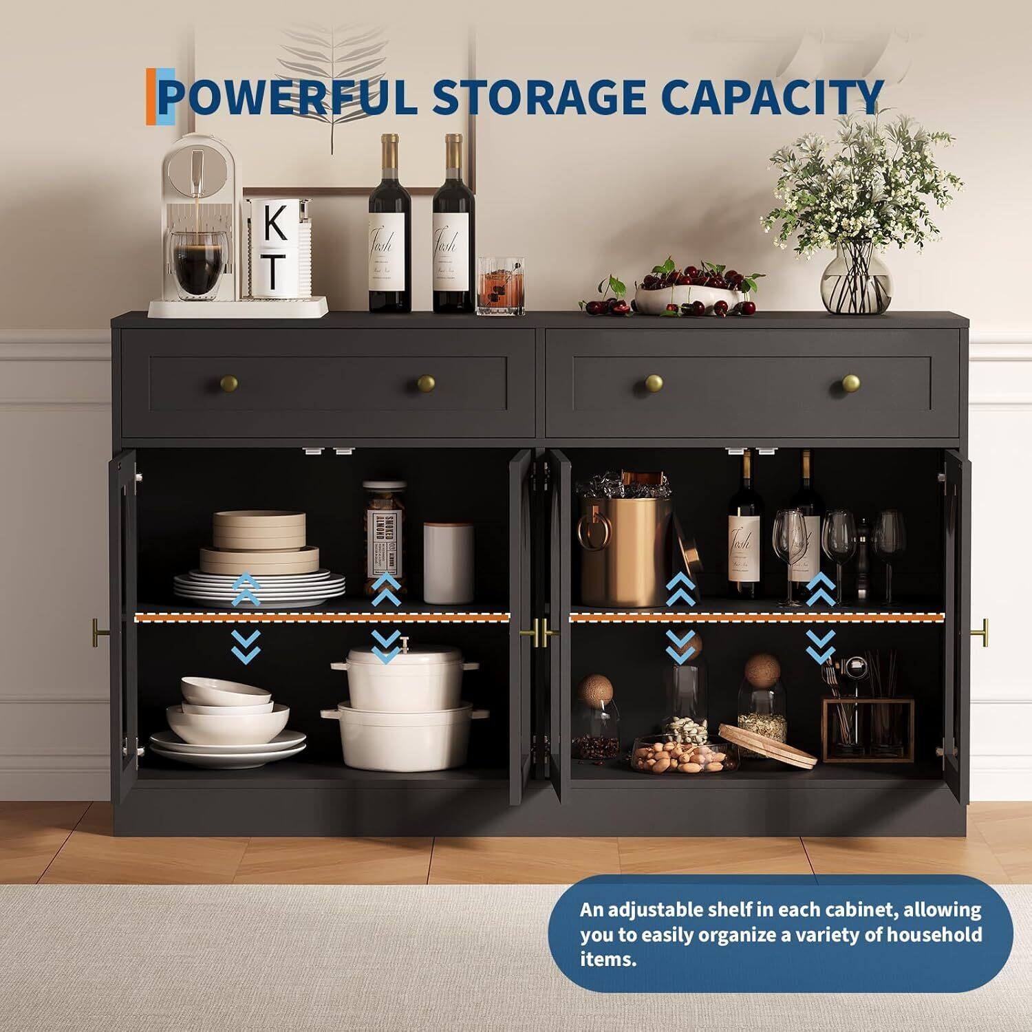POWERFUL STORAGE CAPACITY

An adjustable shelf in each cabinet, allowing you to easily organize a variety of household items.