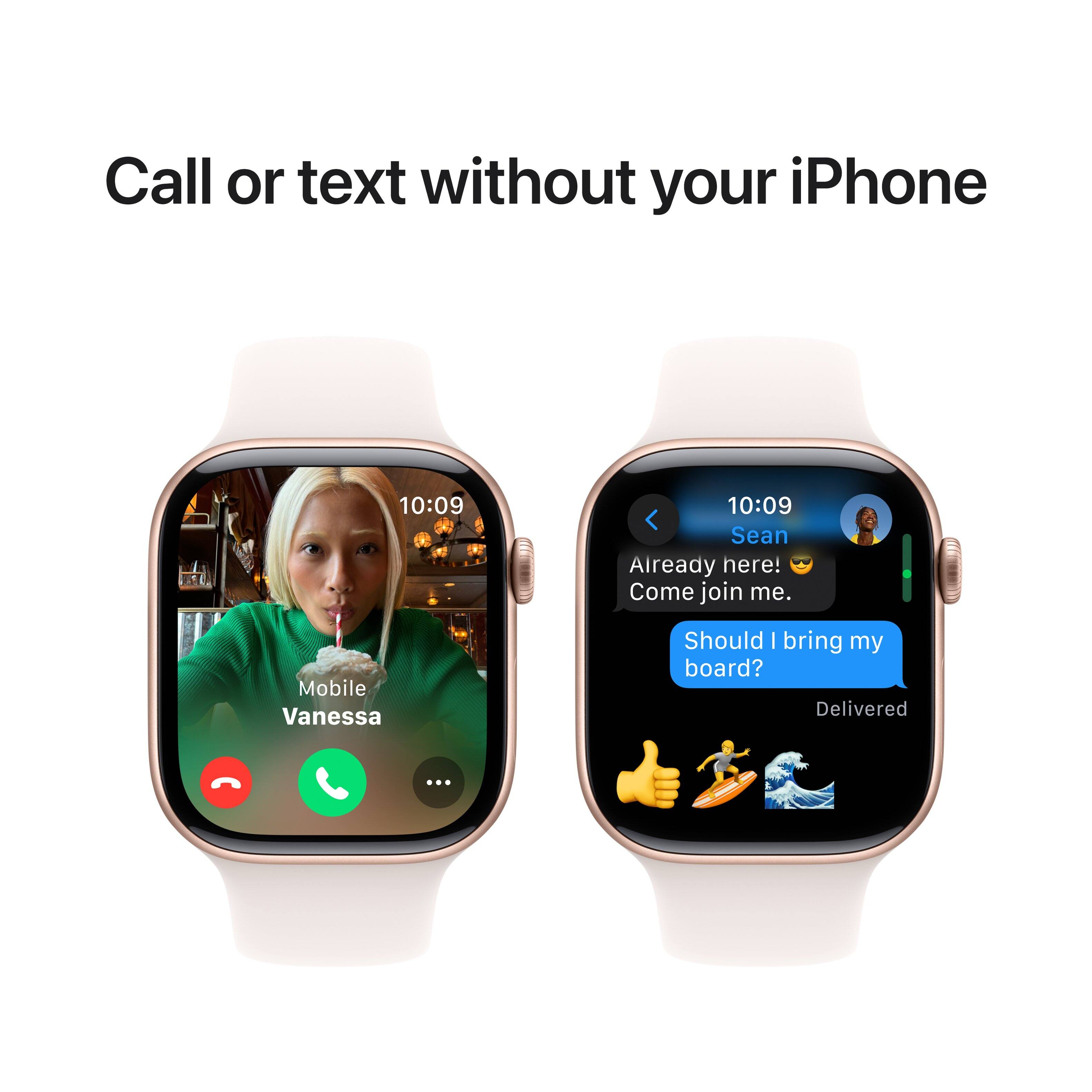 Call or text without your iPhone. 10:09. Sean Aiready here! Come join me. Mobile Vanessa... Should I bring my board? Delivered.