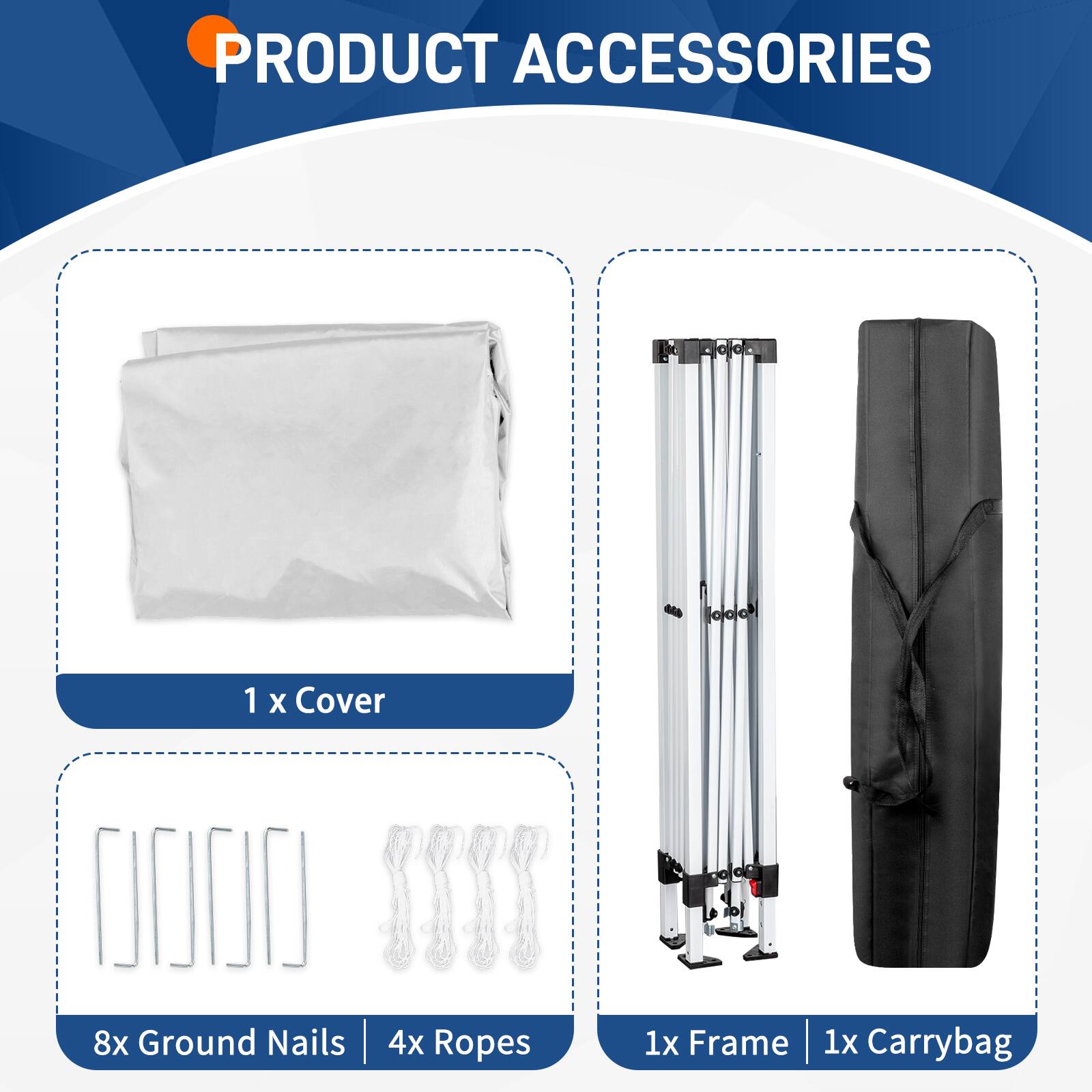 PRODUCT ACCESSORIES

1 x Cover  
8x Ground Nails  
4x Ropes  
1x Frame  
1x Carrybag