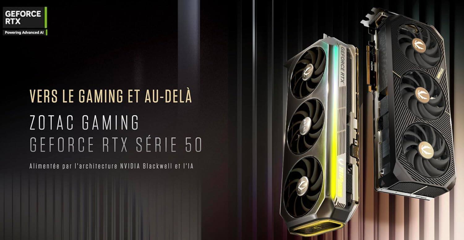 GEFORCE RTX  
Powering Advanced AI

VERS LE GAMING ET AU-DELÀ  
ZOTAC GAMING  
GEFORCE RTX SÉRIE 50  
Alimentée par l'architecture NVIDIA Blackwell et l'IA