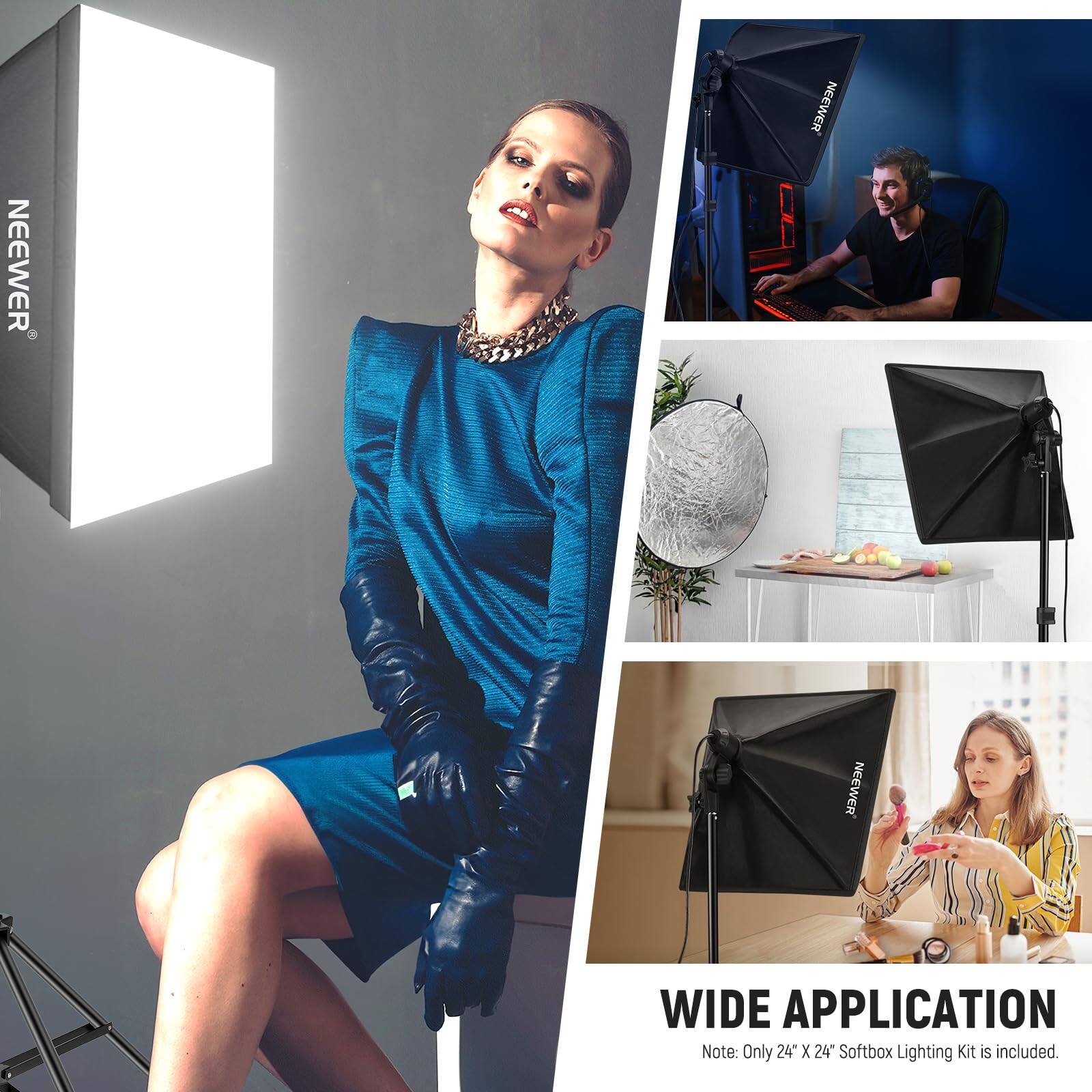 NEEWER NEEWER NEEWER WIDE APPLICATION

Note: Only 24" X 24" Softbox Lighting Kit is included.