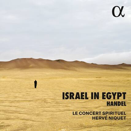ISRAEL IN EGYPT
HANDEL
LE CONCERT SPIRITUEL
HERVÉ NIQUET