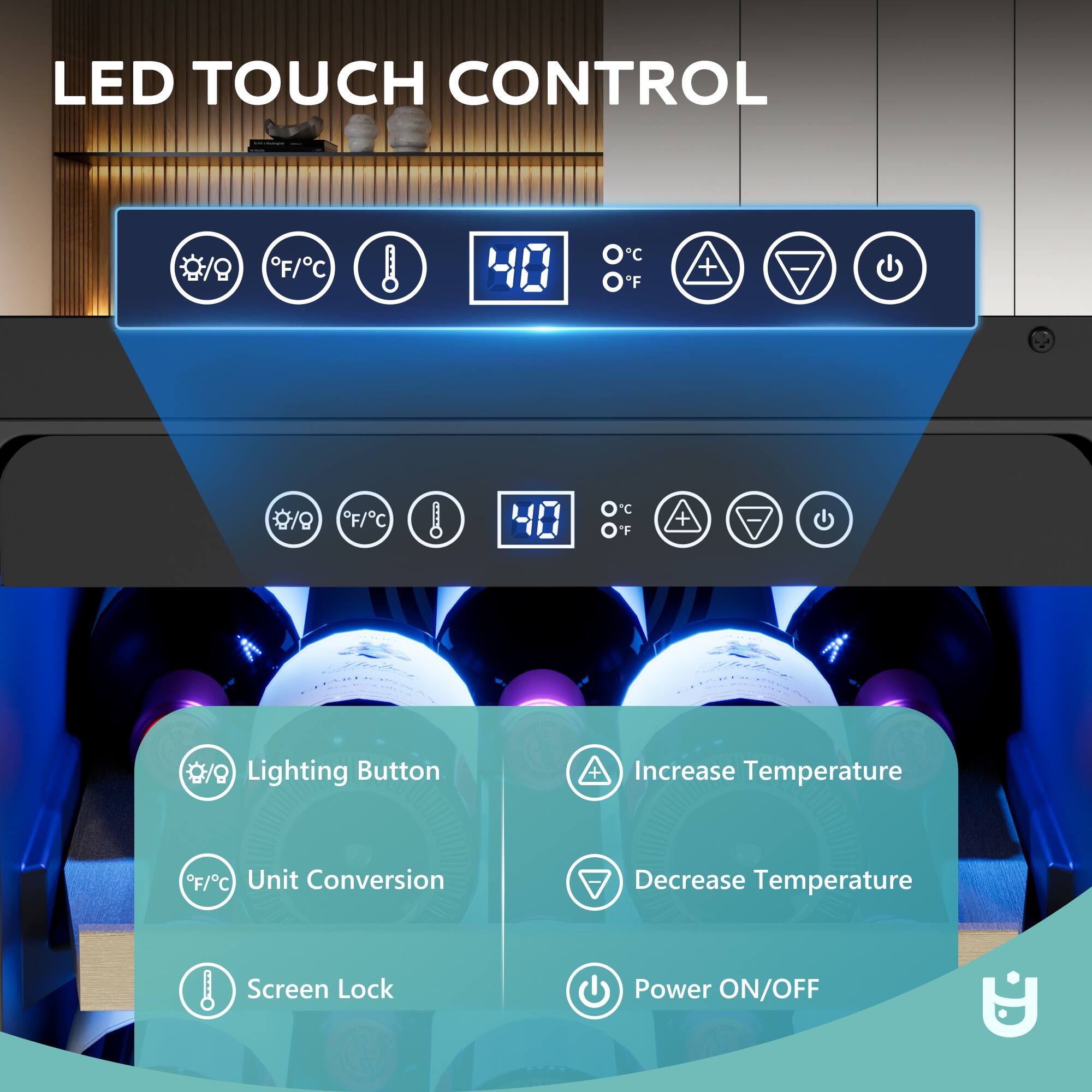 LED TOUCH CONTROL

- Lighting Button
- Increase Temperature
- Unit Conversion
- Decrease Temperature
- Screen Lock
- Power ON/OFF