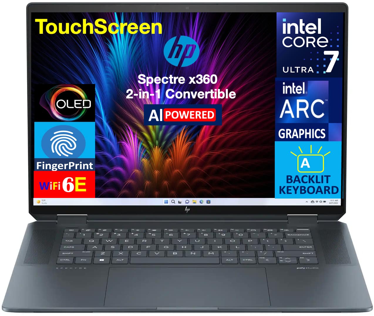 TouchScreen
hp Spectre x360 2-in-1 Convertible
OLED
AI POWERED
FingerPrint
WiFi 6E
intel CORE 7 ULTRA
intel ARC GRAPHICS
BACKLIT KEYBOARD