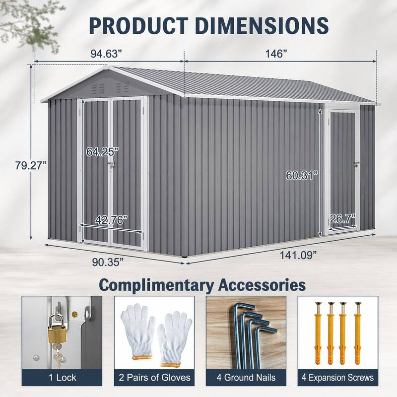PRODUCT DIMENSIONS  
94.63"  
146"  
79.27"  
64.25"  
60.31"  
42.76"  
26.7"  
141.09"  
90.35"  

Complimentary Accessories  
1 Lock  
2 Pairs of Gloves  
4 Ground Nails  
4 Expansion Screws
