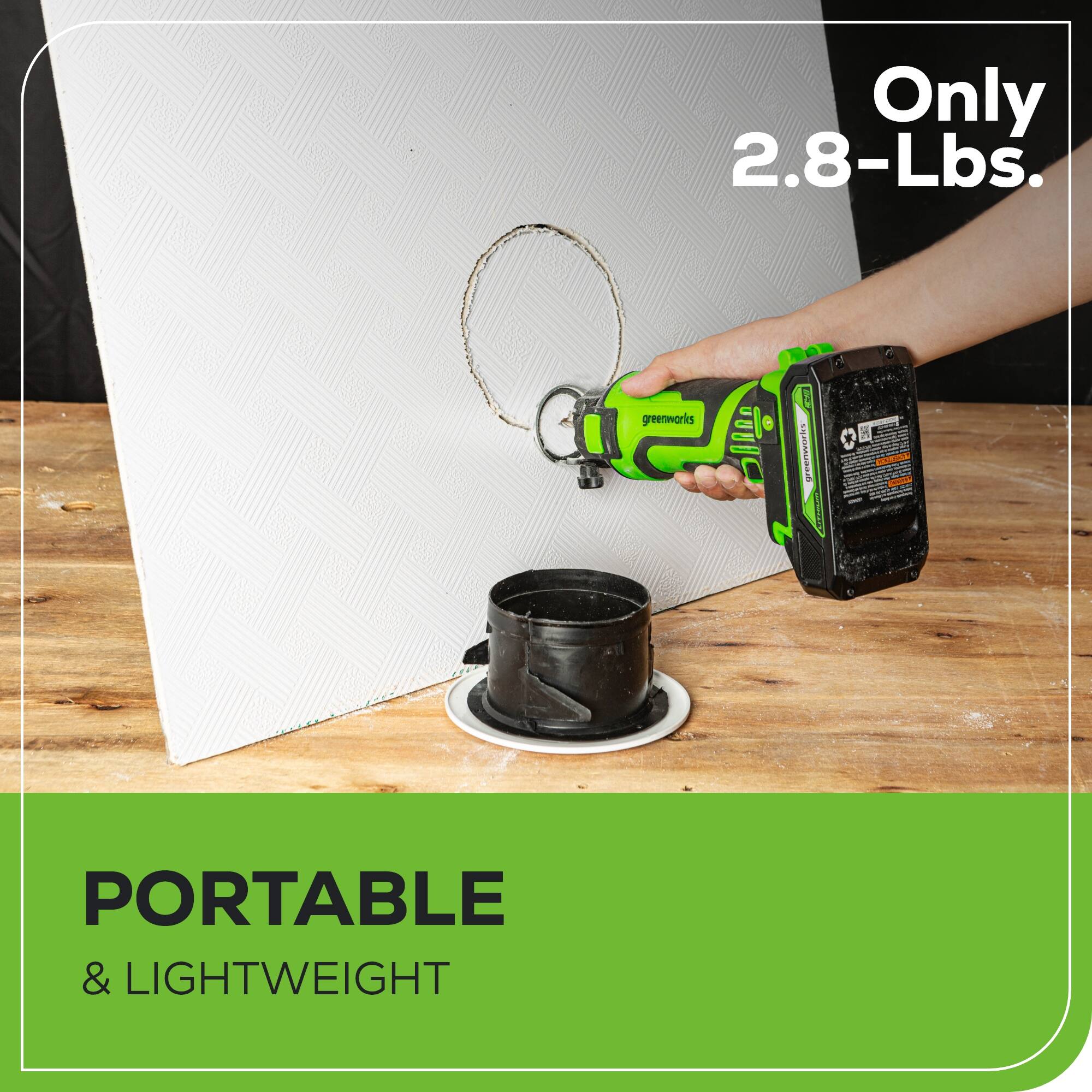 Only 2.8-Lbs. greenworks D SIunana N  
PORTABLE & LIGHTWEIGHT