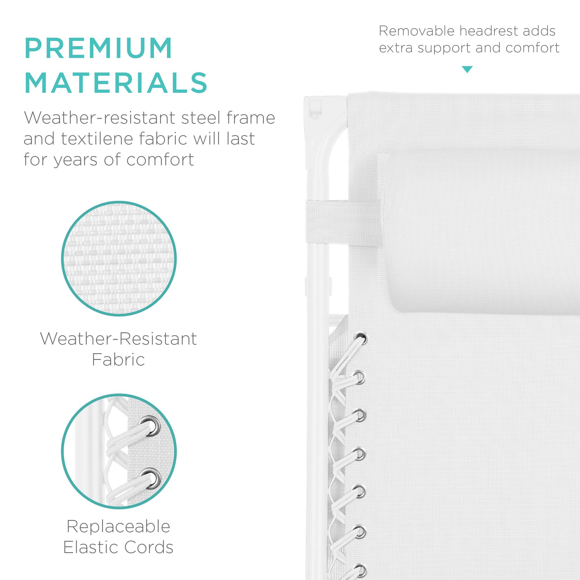 PREMIUM MATERIALS

Weather-resistant steel frame and textilene fabric will last for years of comfort

- Removable headrest adds extra support and comfort
- Weather-Resistant Fabric
- Replaceable Elastic Cords