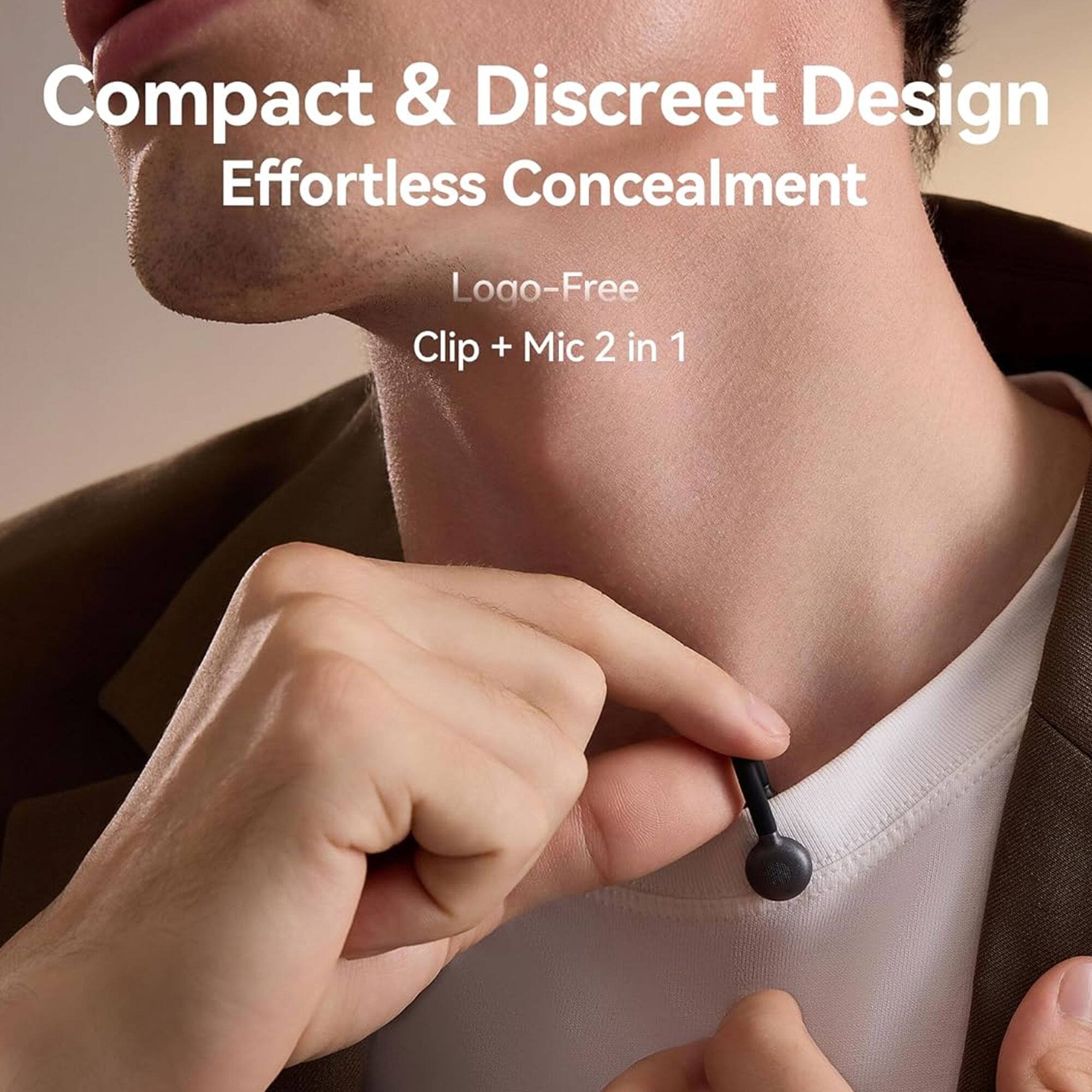 Compact & Discreet Design  
Effortless Concealment  
Logo-Free  
Clip + Mic 2 in 1