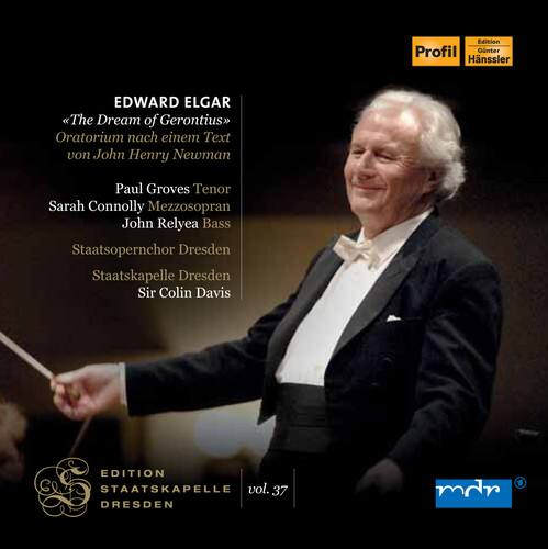 EDWARD ELGAR  
"The Dream of Gerontius"  
Oratorium nach einem Text von John Henry Newman  

Paul Groves Tenor  
Sarah Connolly Mezzosopran  
John Relyea Bass  

Staatsopernchor Dresden  
Staatskapelle Dresden  
Sir Colin Davis  

EDITION STAATSKAPELLE  
vol. 37  
DRESDEN  

mdr