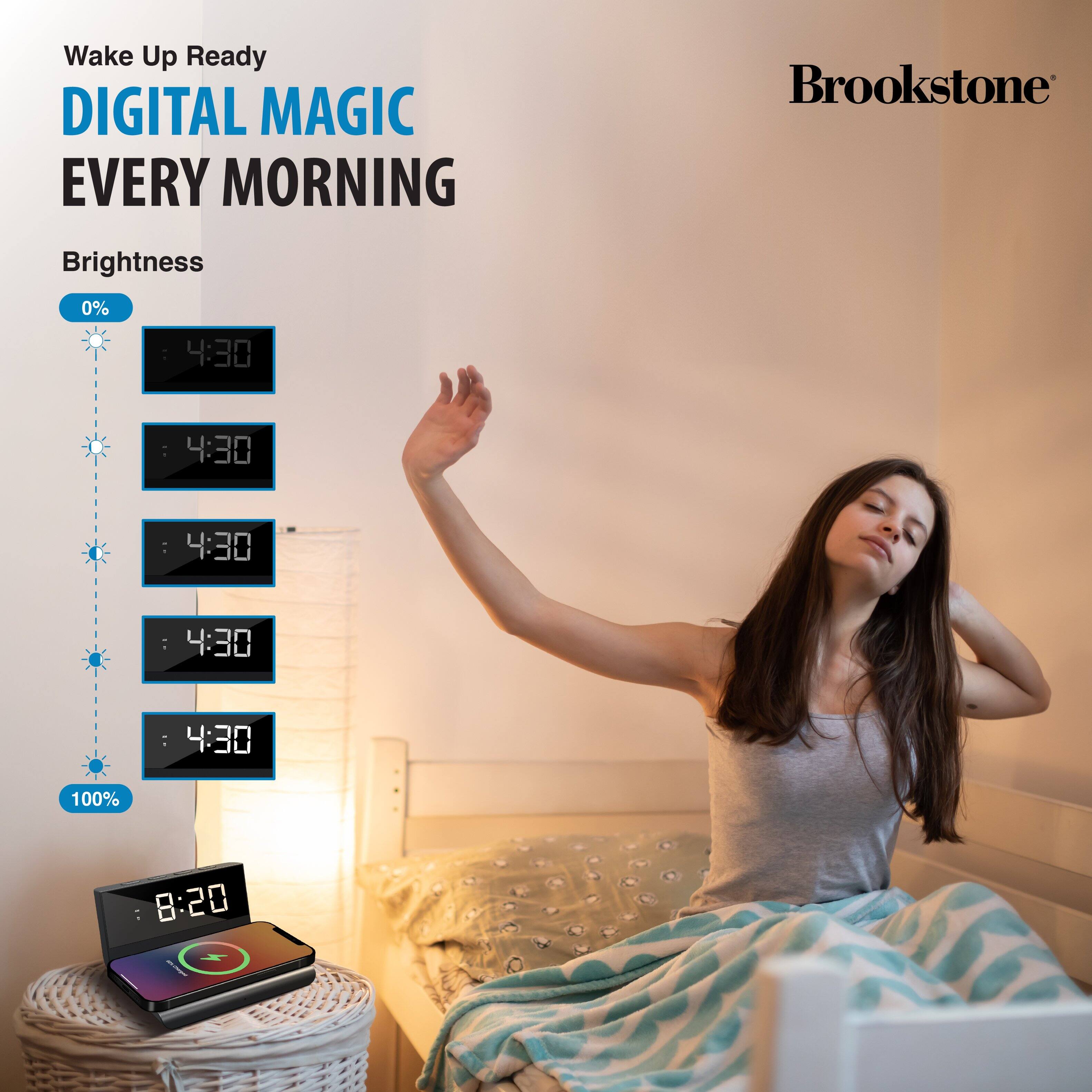 Wake Up Ready DIGITAL MAGIC EVERY MORNING Brookstone Brightness 0% 4:30 4:30 4:30 4:30 4:30 100% 8:20
