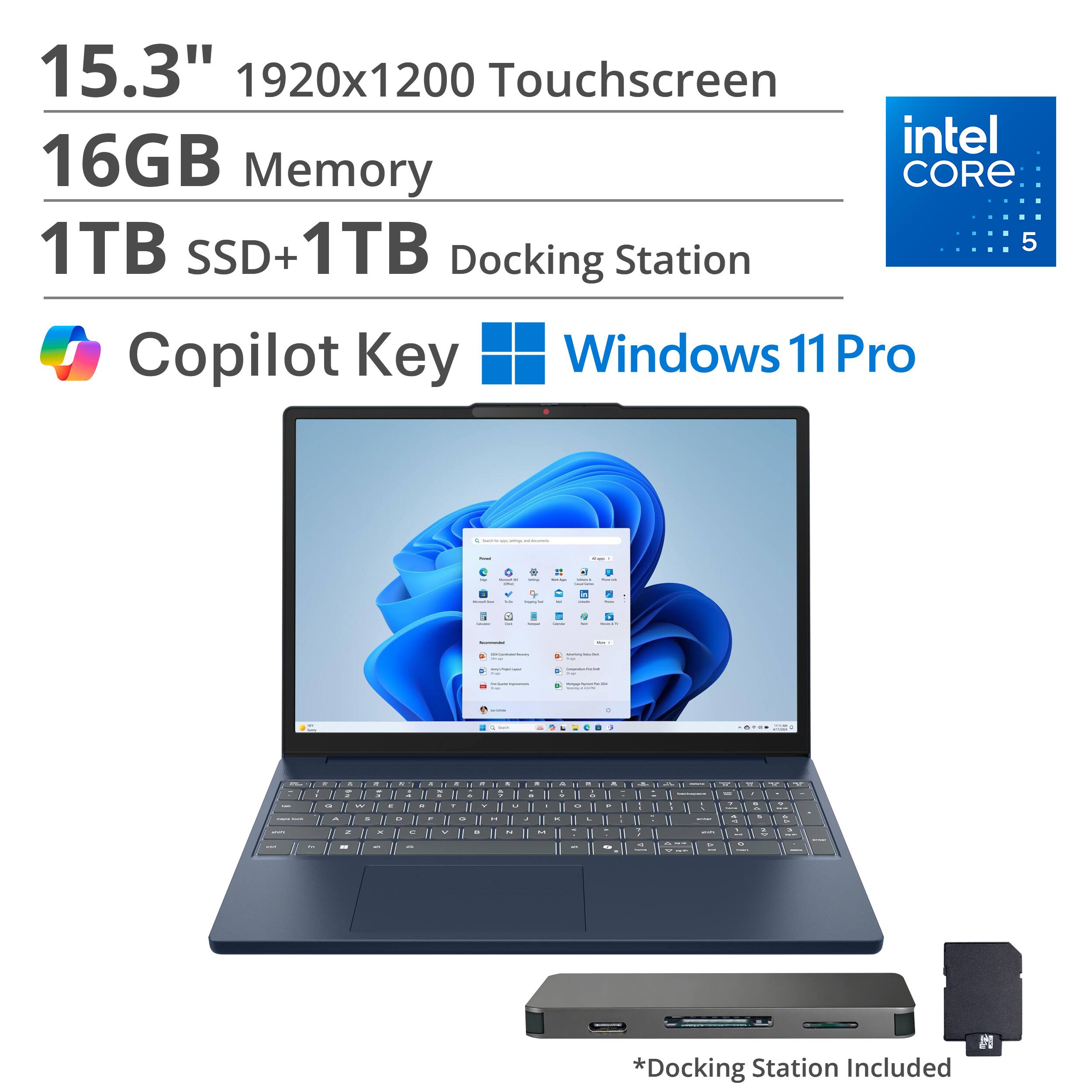 15.3" 1920x1200 Touchscreen  
16GB Memory  
1TB SSD + 1TB Docking Station  
Intel Core 5  
Copilot Key  
Windows 11 Pro  
*Docking Station Included