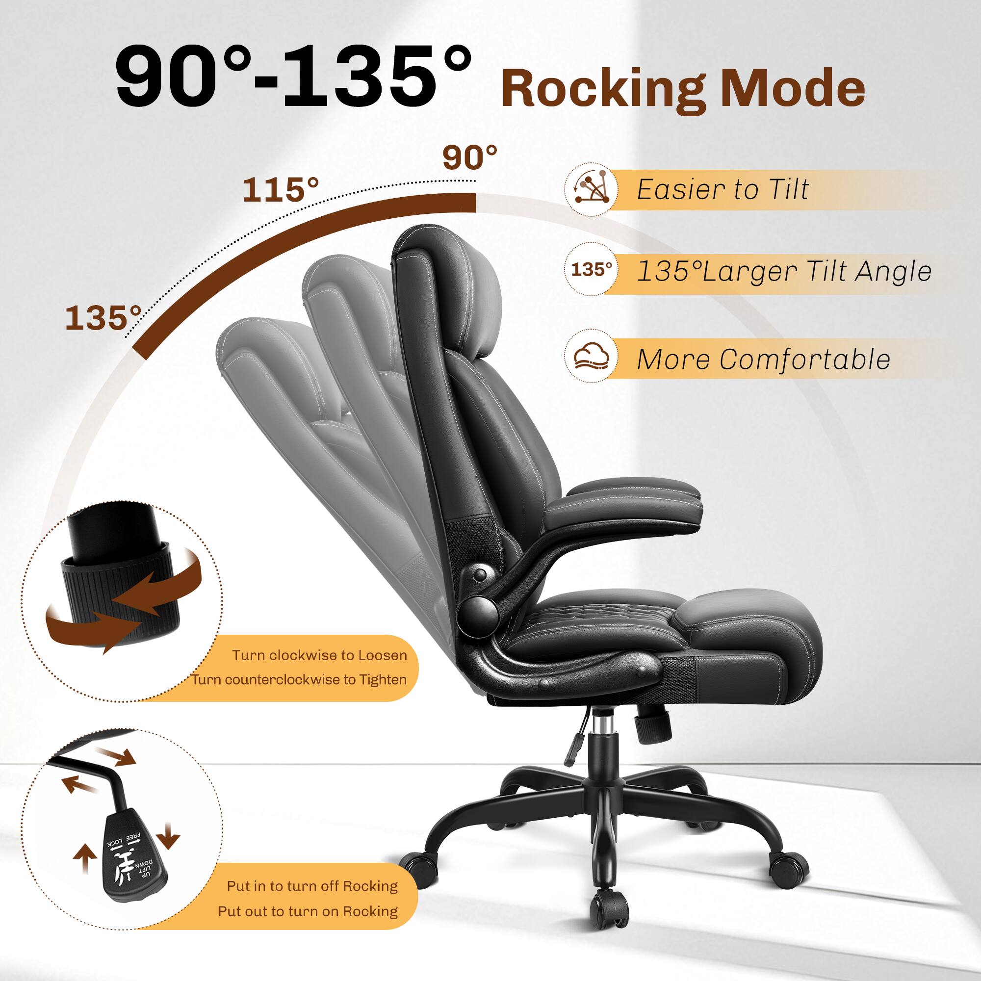 90°-135° Rocking Mode

- 90°
- 115°
- 135°

Easier to Tilt

135° Larger Tilt Angle

More Comfortable

Turn clockwise to Loosen
Turn counterclockwise to Tighten

Put in to turn off Rocking
Put out to turn on Rocking