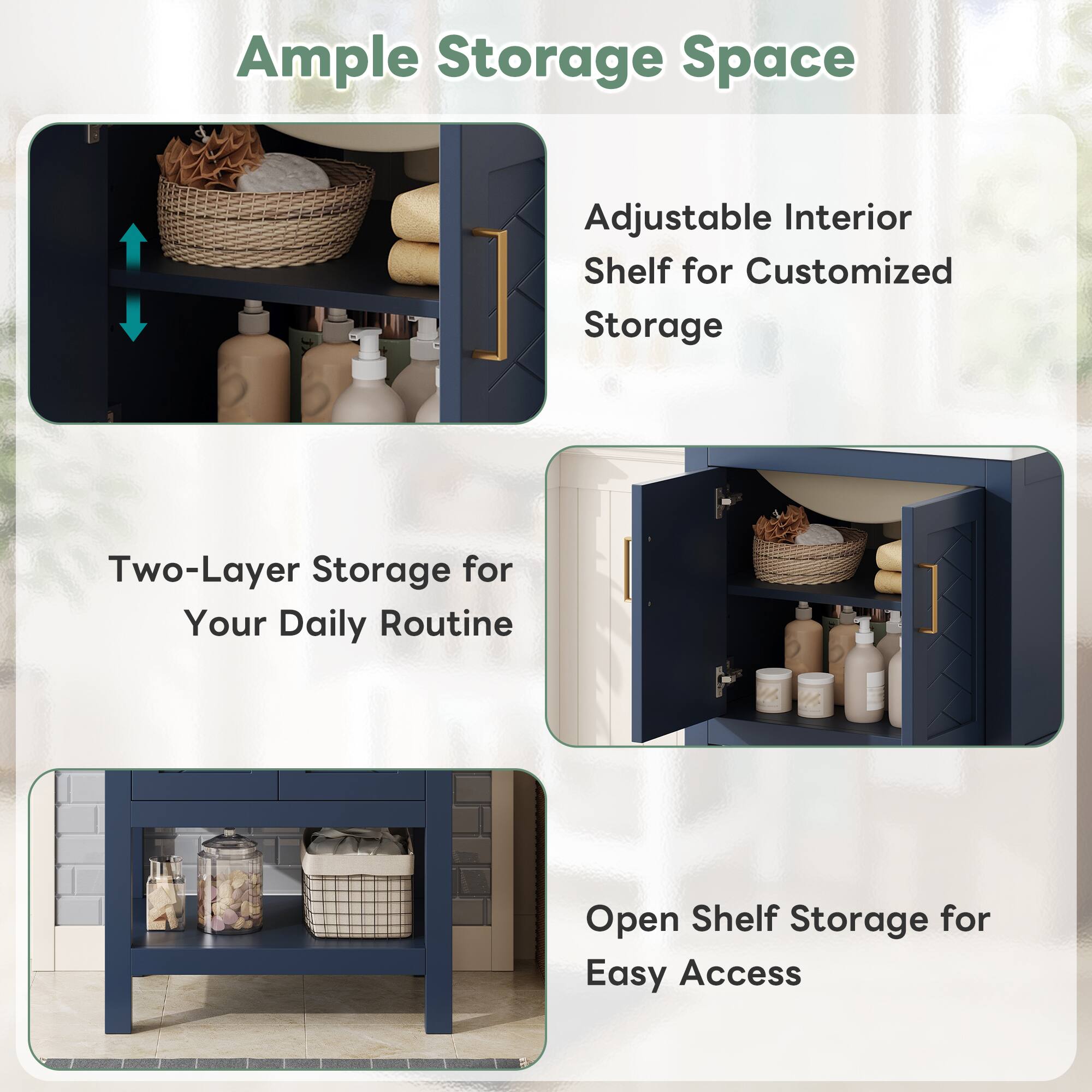 Ample Storage Space  
Adjustable Interior Shelf for Customized Storage  
Two-Layer Storage for Your Daily Routine  
Open Shelf Storage for Easy Access