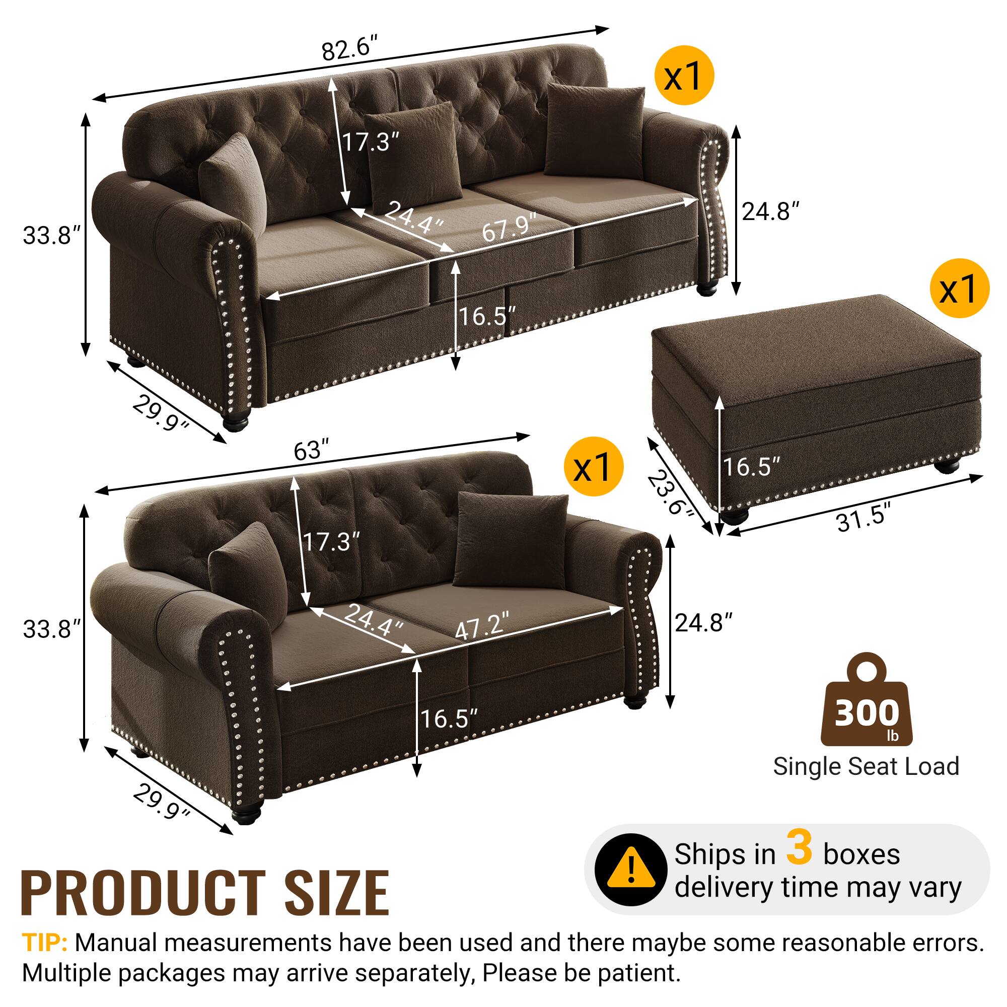 82.6" x 17.3" 33.8" 24.4" 67.9" 16.5" 24.8" x 1 29.9" 63" 17.3" x 1 16.5" 23.6" 31.5" 33.8" 24.4" 47.2" 24.8" 16.5" 300 lb Single Seat Load 29.9" Ships in 3 boxes ! PRODUCT SIZE delivery time may vary TIP: Manual measurements have been used and there may be some reasonable errors. Multiple packages may arrive separately, Please be patient.