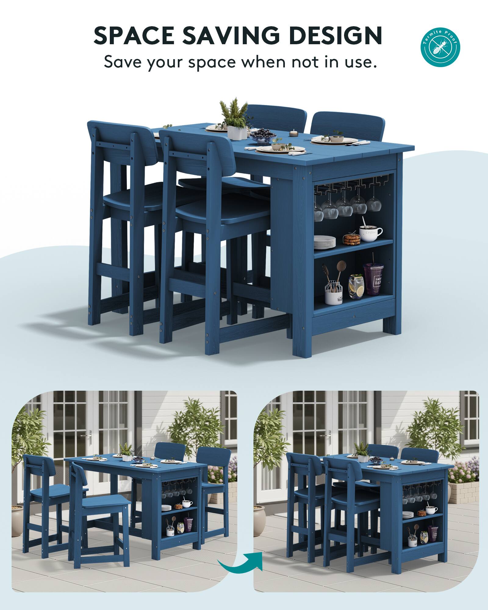 SPACE SAVING DESIGN  
Save your space when not in use.