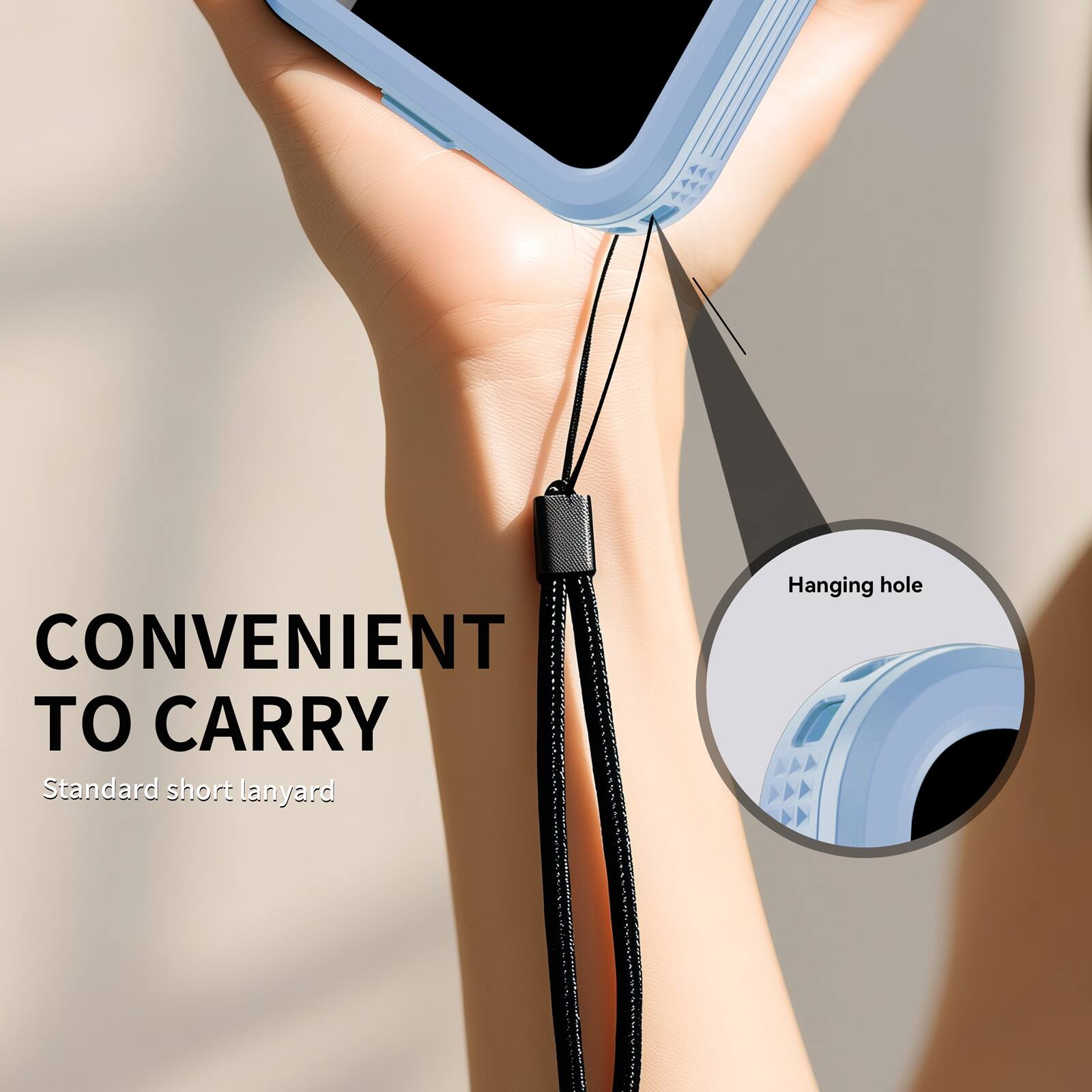 CONVENIENT TO CARRY  
Standard short lanyard  
Hanging hole