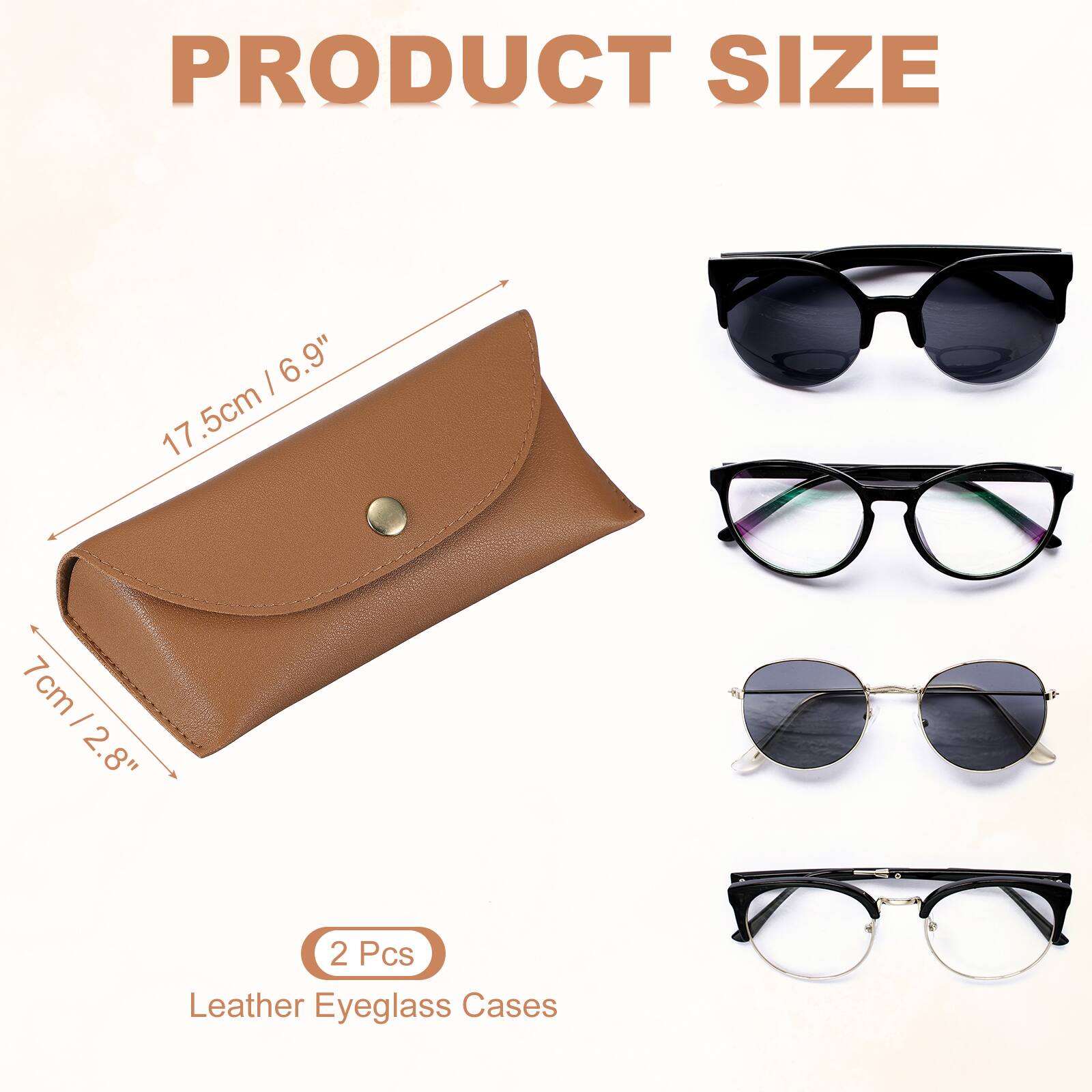 PRODUCT SIZE

17.5cm / 6.9"  
7cm / 2.8"  
7cm / 2.8"  

2 Pcs Leather Eyeglass Cases