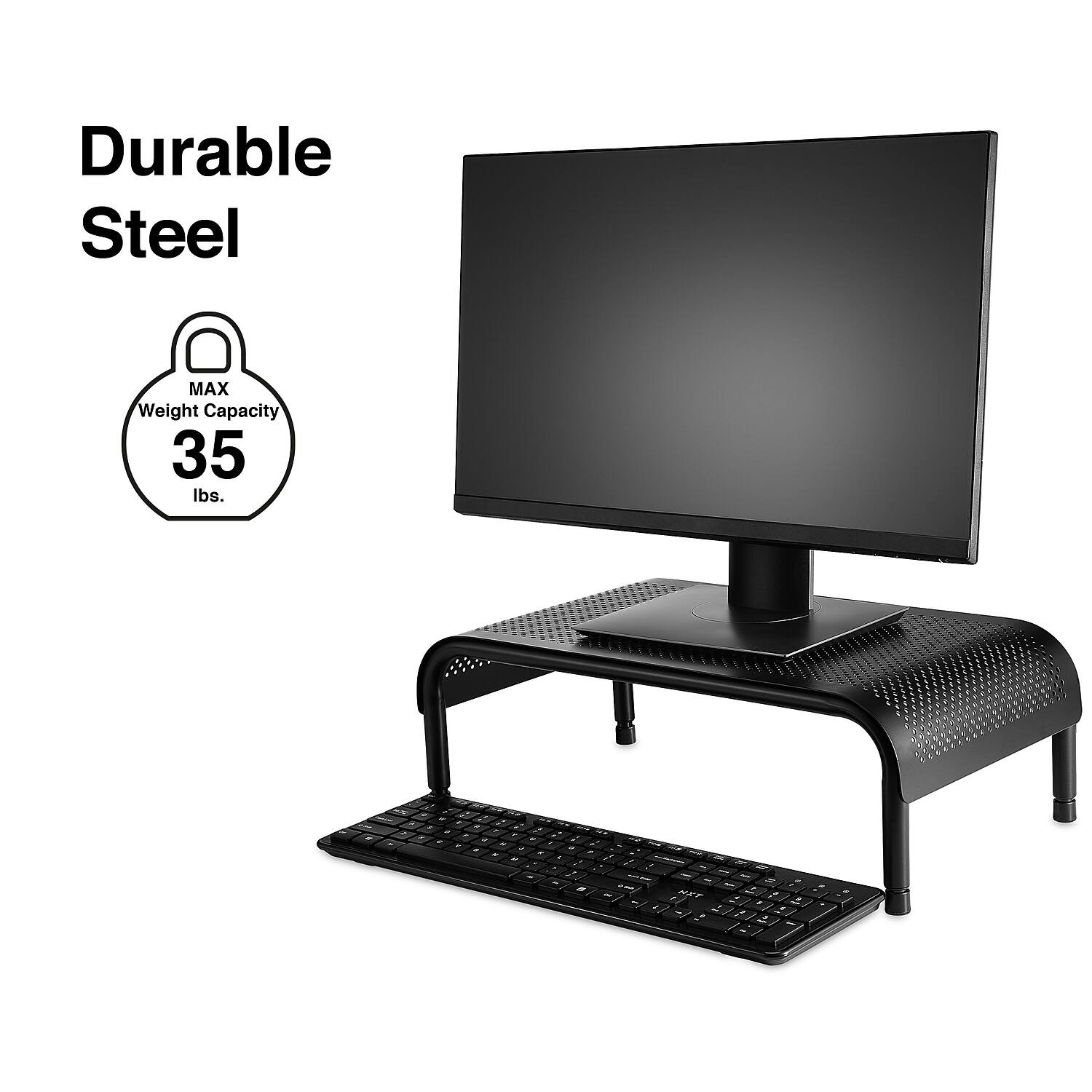 Durable Steel  
MAX Weight Capacity 35 lbs.