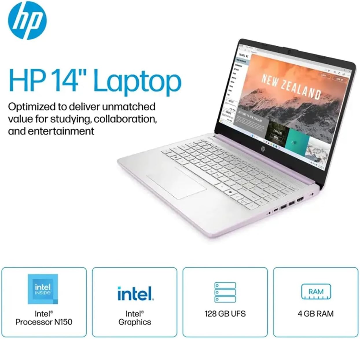 HP 14" Laptop  
Optimized to deliver unmatched value for studying, collaboration, and entertainment  

- Intel® Processor N150  
- Intel® Graphics  
- 128 GB UFS  
- 4 GB RAM
