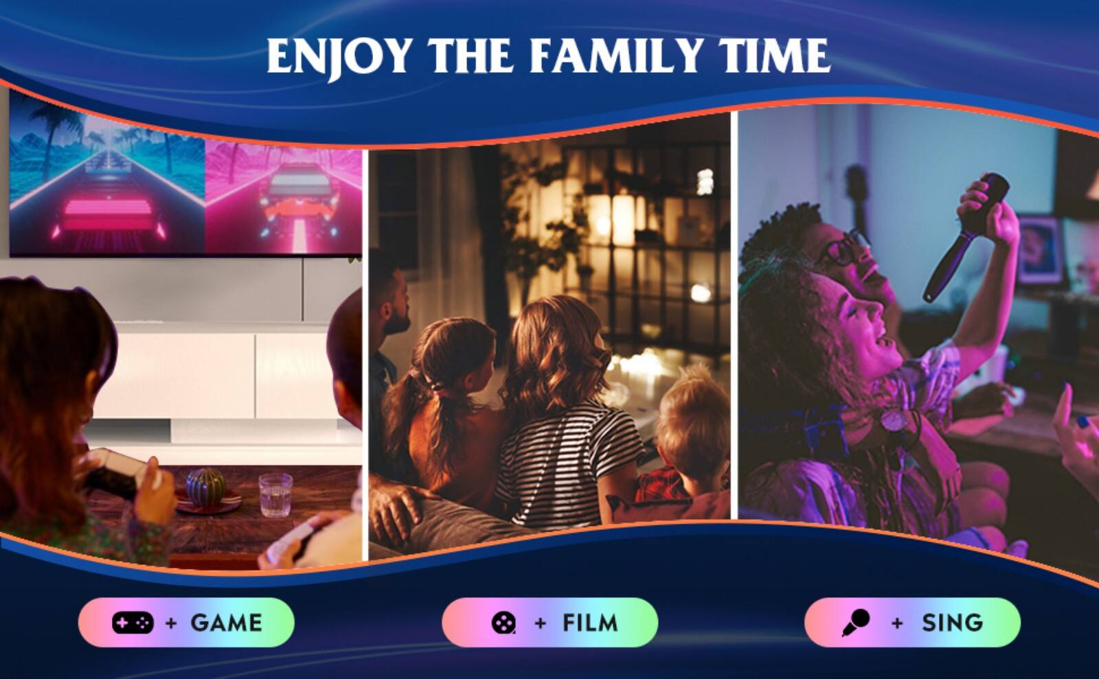 ENJOY THE FAMILY TIME

+ GAME

+ FILM

+ SING