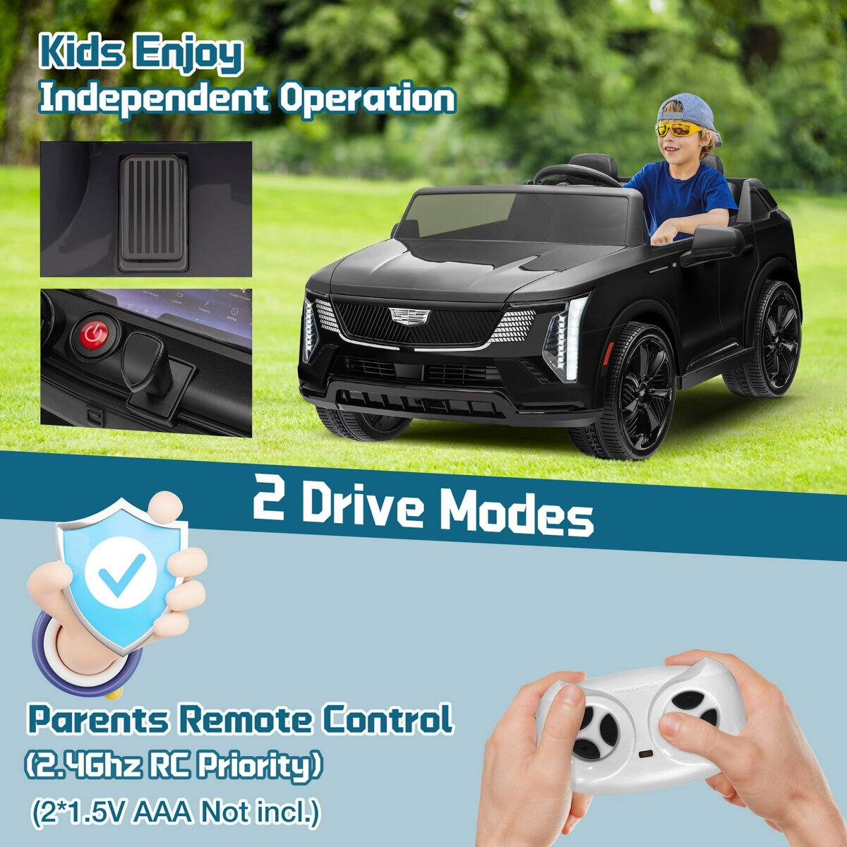 Kids Enjoy Independent Operation  
ALLELE V 2  
Drive Modes  
Parents Remote Control (2.4Ghz RC Priority)  
(2*1.5V AAA Not incl.)