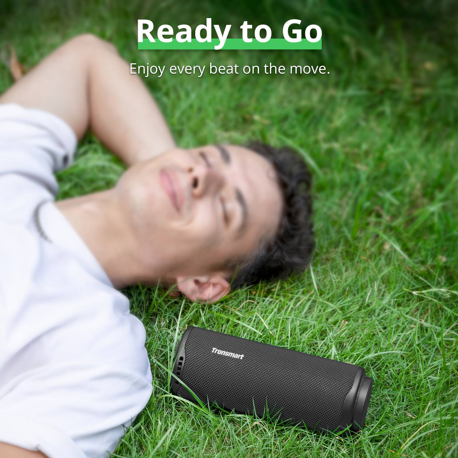 Ready to Go  
Enjoy every beat on the move.  
Tronsmart