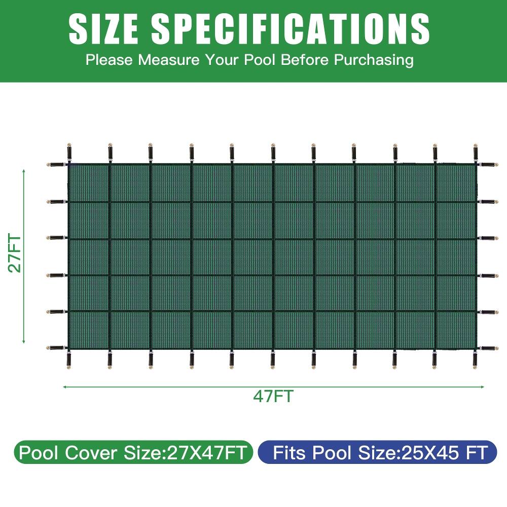 SIZE SPECIFICATIONS  
Please Measure Your Pool Before Purchasing

27FT  
47FT  
Pool Cover Size: 27X47FT  
Fits Pool Size: 25X45 FT