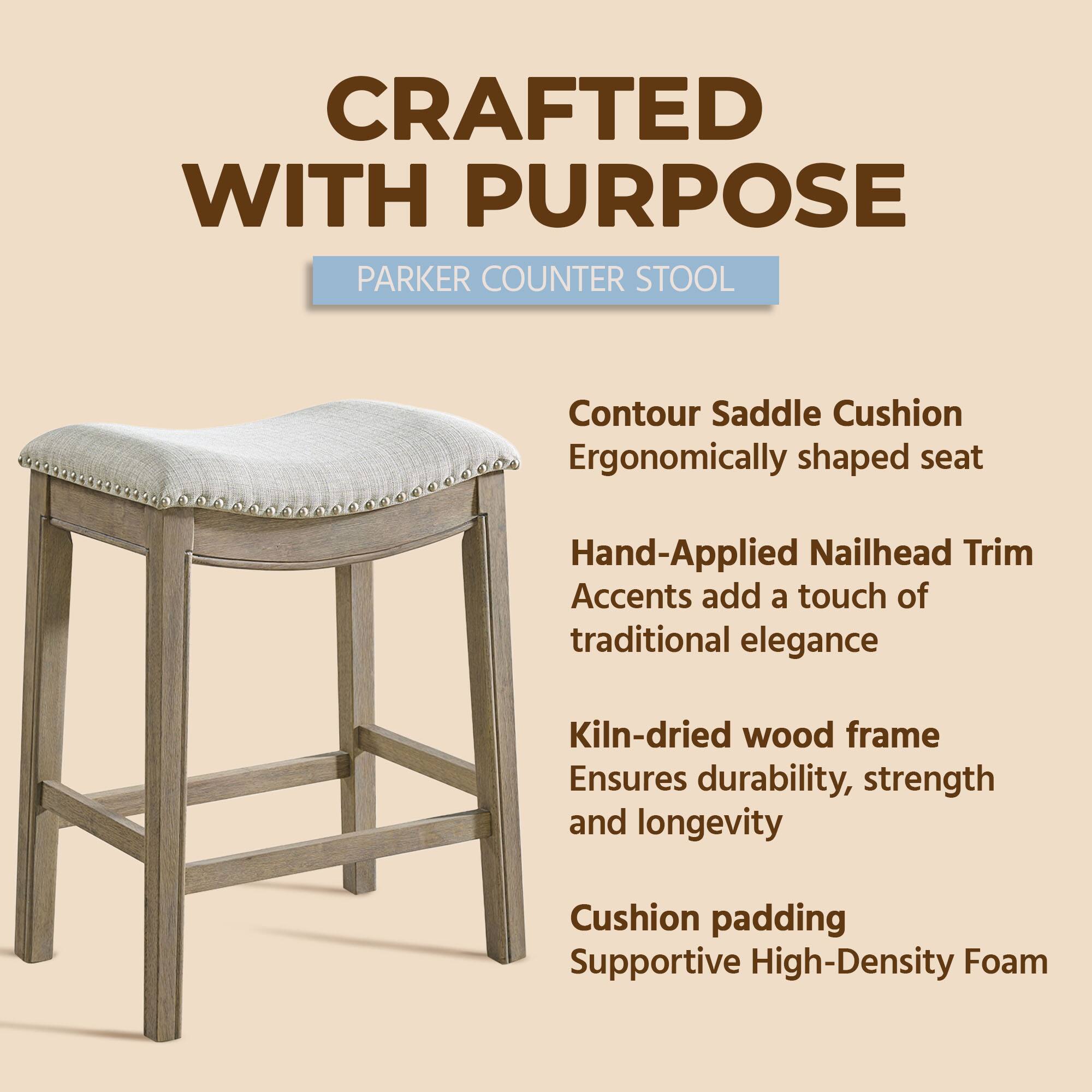CRAFTED WITH PURPOSE  
PARKER COUNTER STOOL  

- Contour Saddle Cushion  
  Ergonomically shaped seat  

- Hand-Applied Nailhead Trim  
  Accents add a touch of traditional elegance  

- Kiln-dried wood frame  
  Ensures durability, strength and longevity  

- Cushion padding  
  Supportive High-Density Foam
