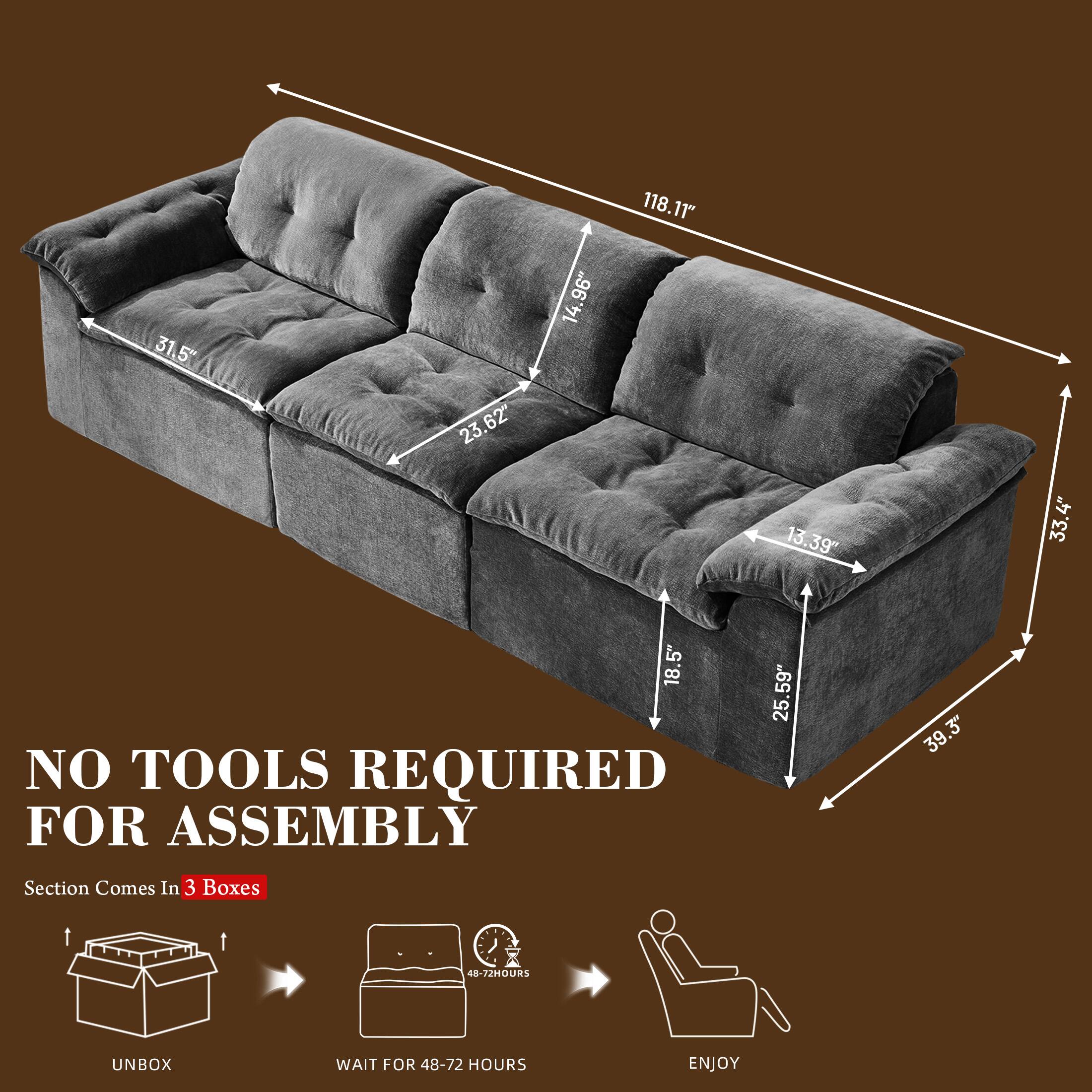 118.11" 31.5" 23.62" 14.96" 13.39" 18.5" 25.59" 39.3" 33.4" 3"  
NO TOOLS REQUIRED FOR ASSEMBLY  
Section Comes In 3 Boxes  
UNBOX  
WAIT FOR 48-72 HOURS  
ENJOY