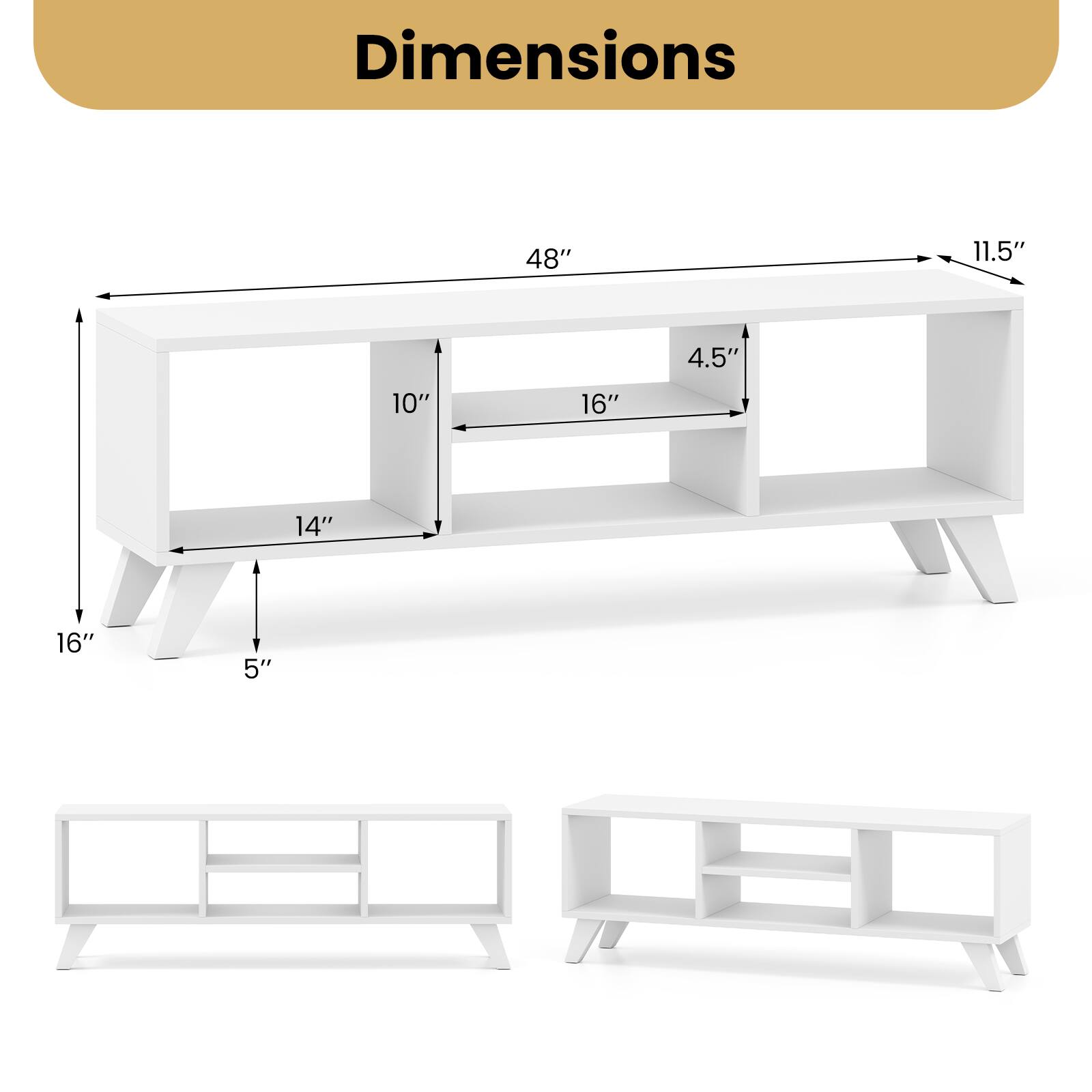 Dimensions:  
- Length: 48"  
- Width: 11.5"  
- Depth: 4.5"  
- Shelf Height: 10"  
- Shelf Width: 16"  
- Back Height: 14"  
- Leg Width: 16"  
- Leg Height: 5"