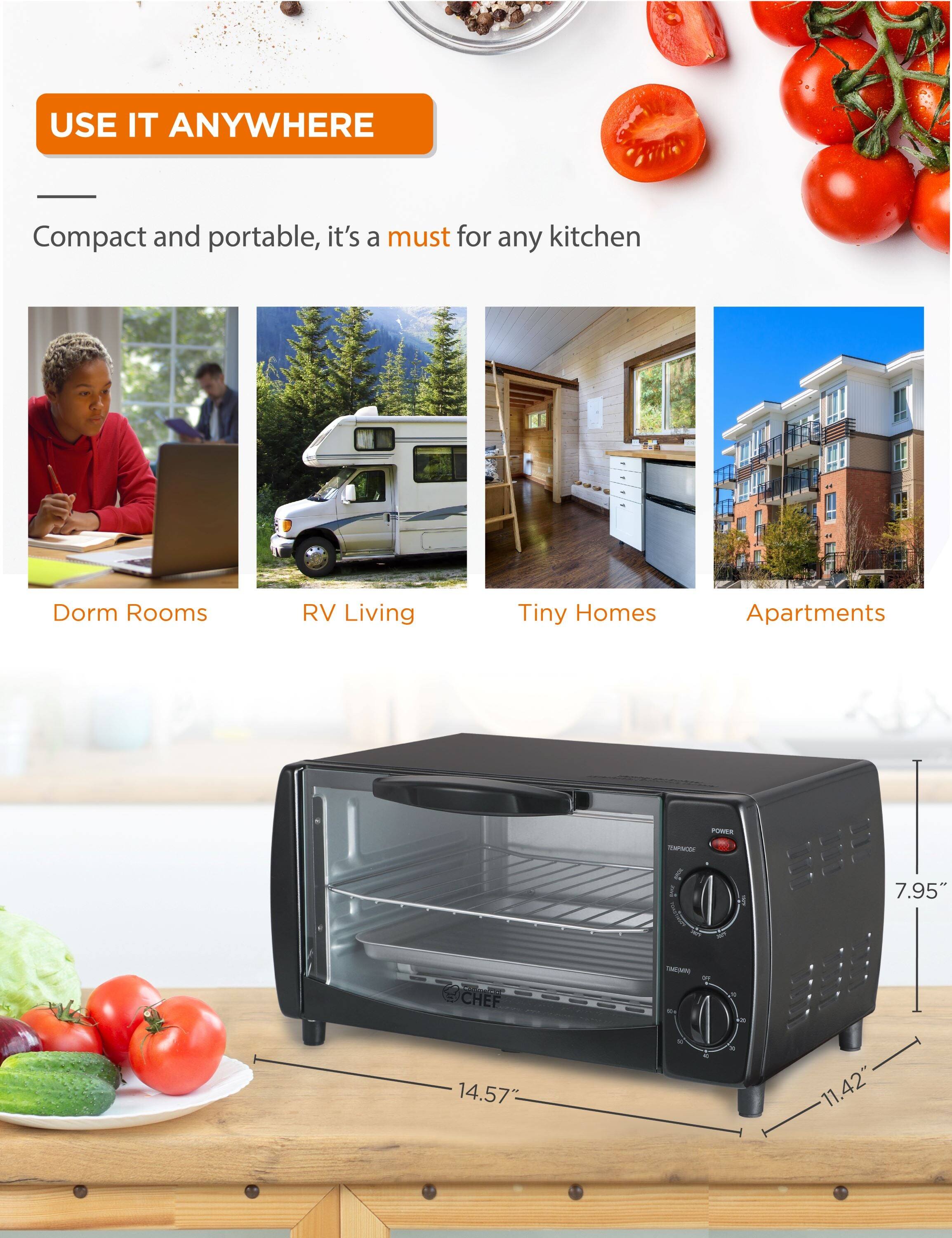 USE IT ANYWHERE

Compact and portable, it's a must for any kitchen

Dorm Rooms
RV Living
Tiny Homes
Apartments

7.95" x 14.57" x 11.42"