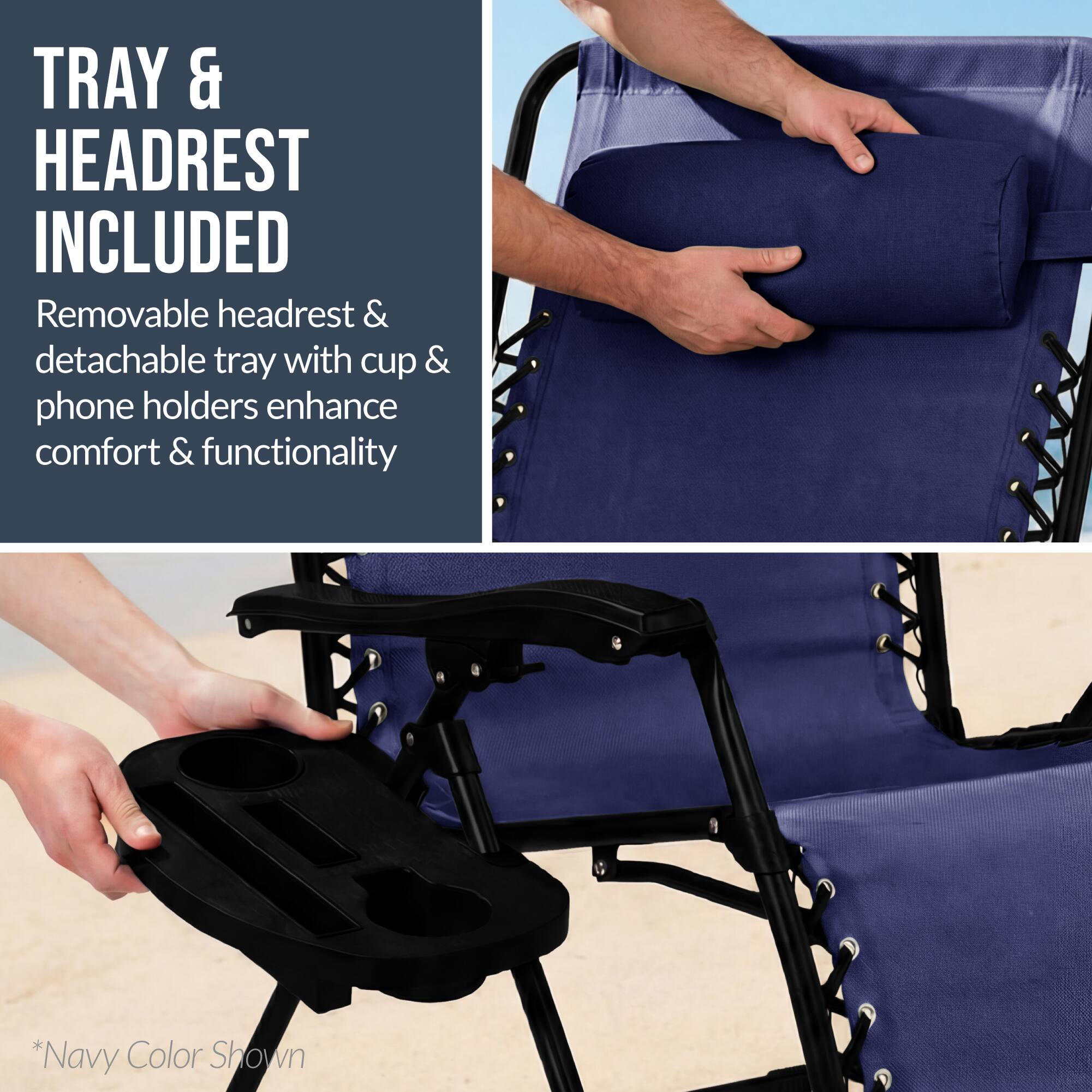 TRAY & HEADREST INCLUDED

Removable headrest & detachable tray with cup & phone holders enhance comfort & functionality

*Navy Color Shown