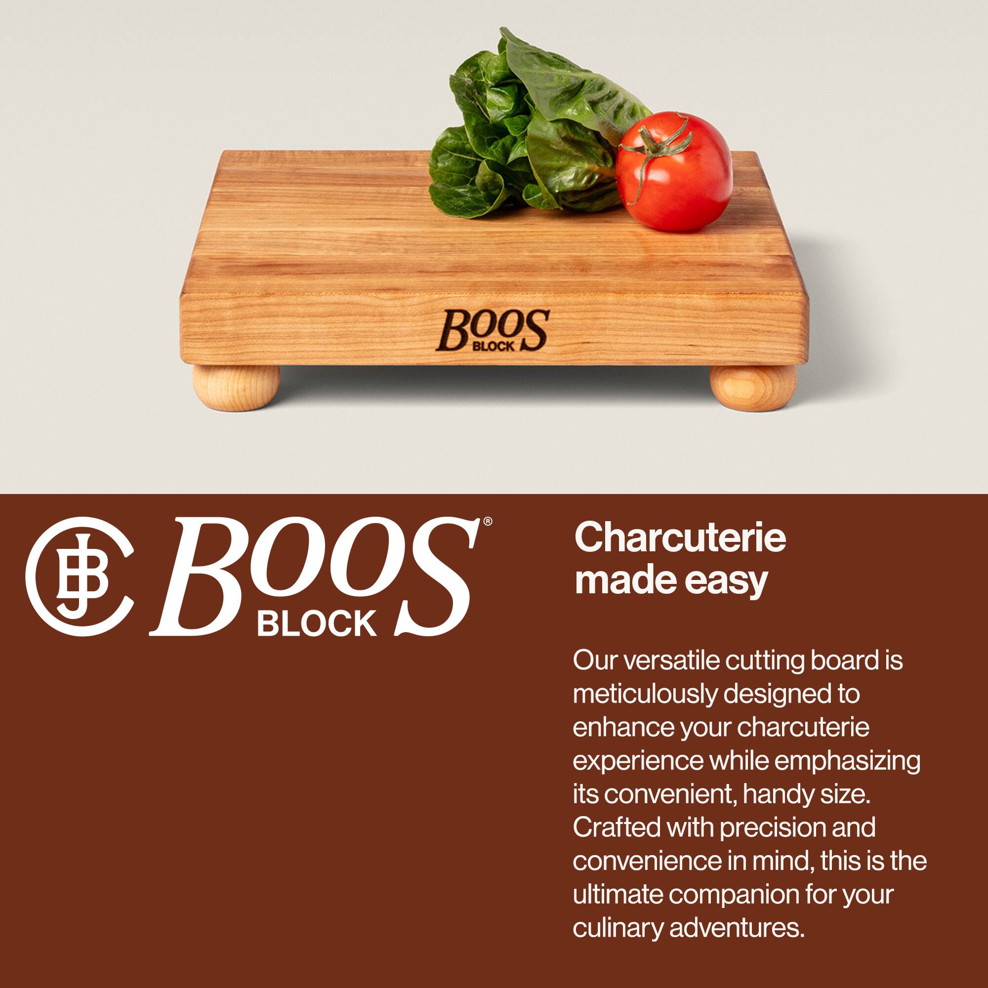 BOOS BLOCK  
Charcuterie made easy  

Our versatile cutting board is meticulously designed to enhance your charcuterie experience while emphasizing its convenient, handy size. Crafted with precision and convenience in mind, this is the ultimate companion for your culinary adventures.