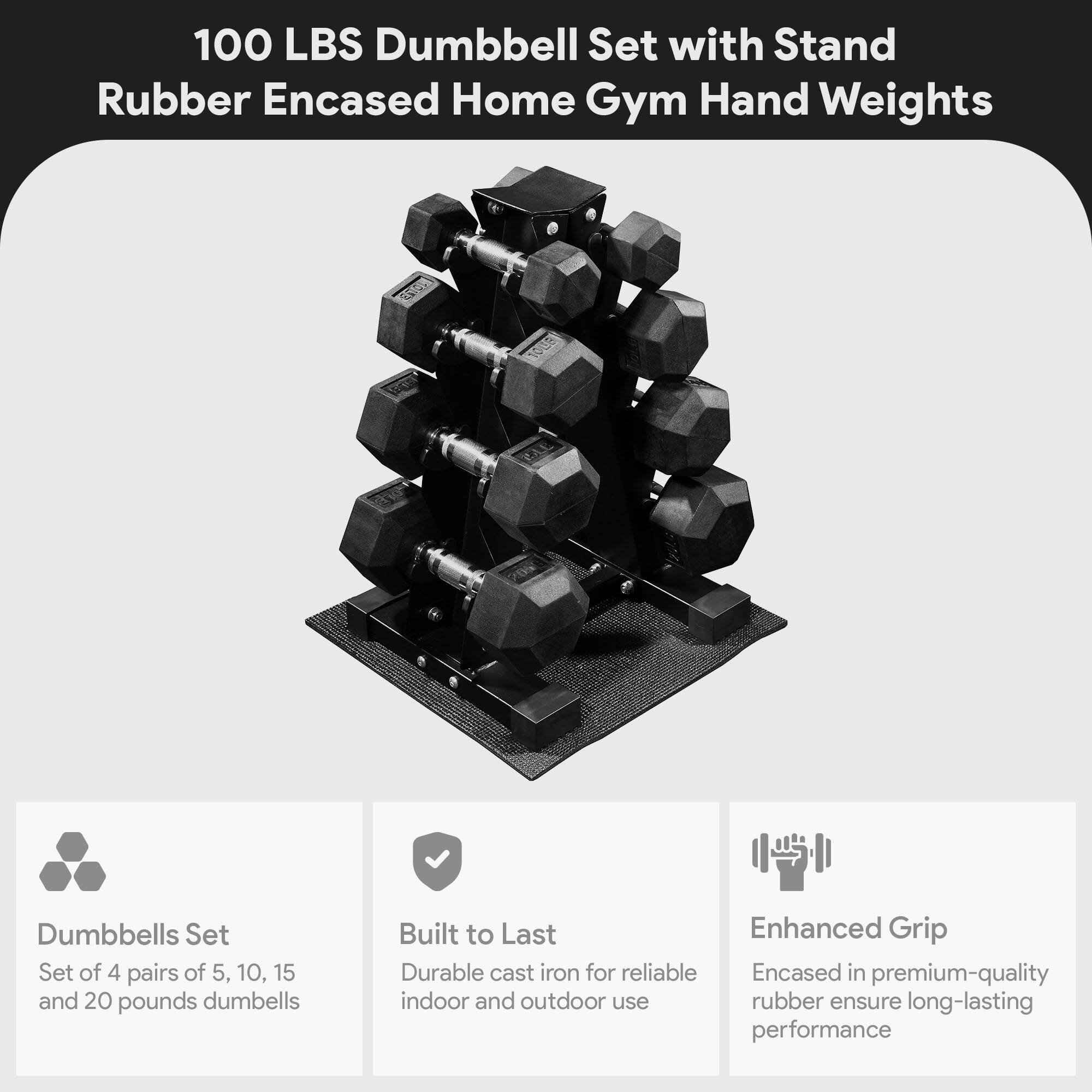 100 LBS Dumbbell Set with Stand Rubber Encased Home Gym Hand Weights

- Dumbbells Set
  - Set of 4 pairs of 5, 10, 15, and 20 pounds dumbbells

- Built to Last
  - Durable cast iron for reliable indoor and outdoor use

- Enhanced Grip
  - Encased in premium-quality rubber to ensure long-lasting performance