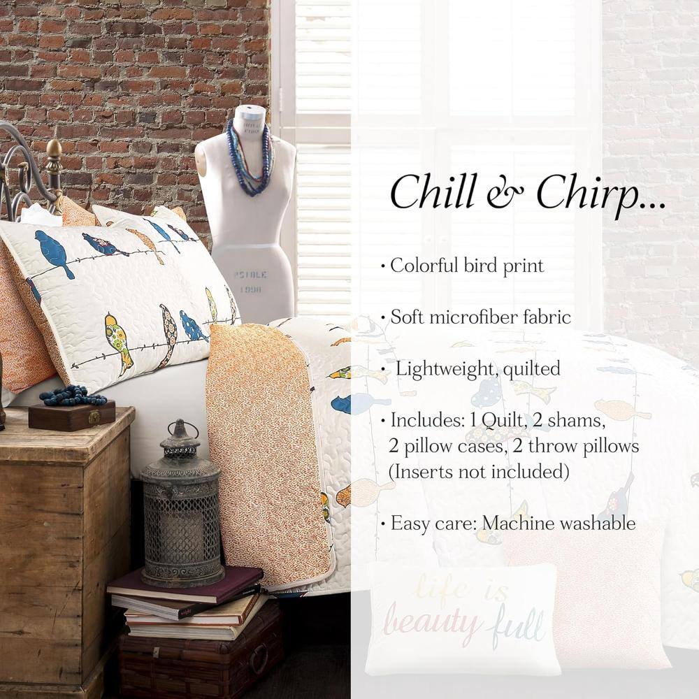 Chill & Chirp...

- Colorful bird print
- Soft microfiber fabric
- Lightweight, quilted
- Includes: 1 Quilt, 2 shams, 2 pillow cases, 2 throw pillows (Inserts not included)
- Easy care: Machine washable

life is beauty full