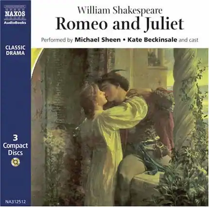 NAXOS AudioBooks
CLASSIC DRAMA
William Shakespeare
Romeo and Juliet
Performed by Michael Sheen • Kate Beckinsale and cast
3 Compact Discs
NA312512