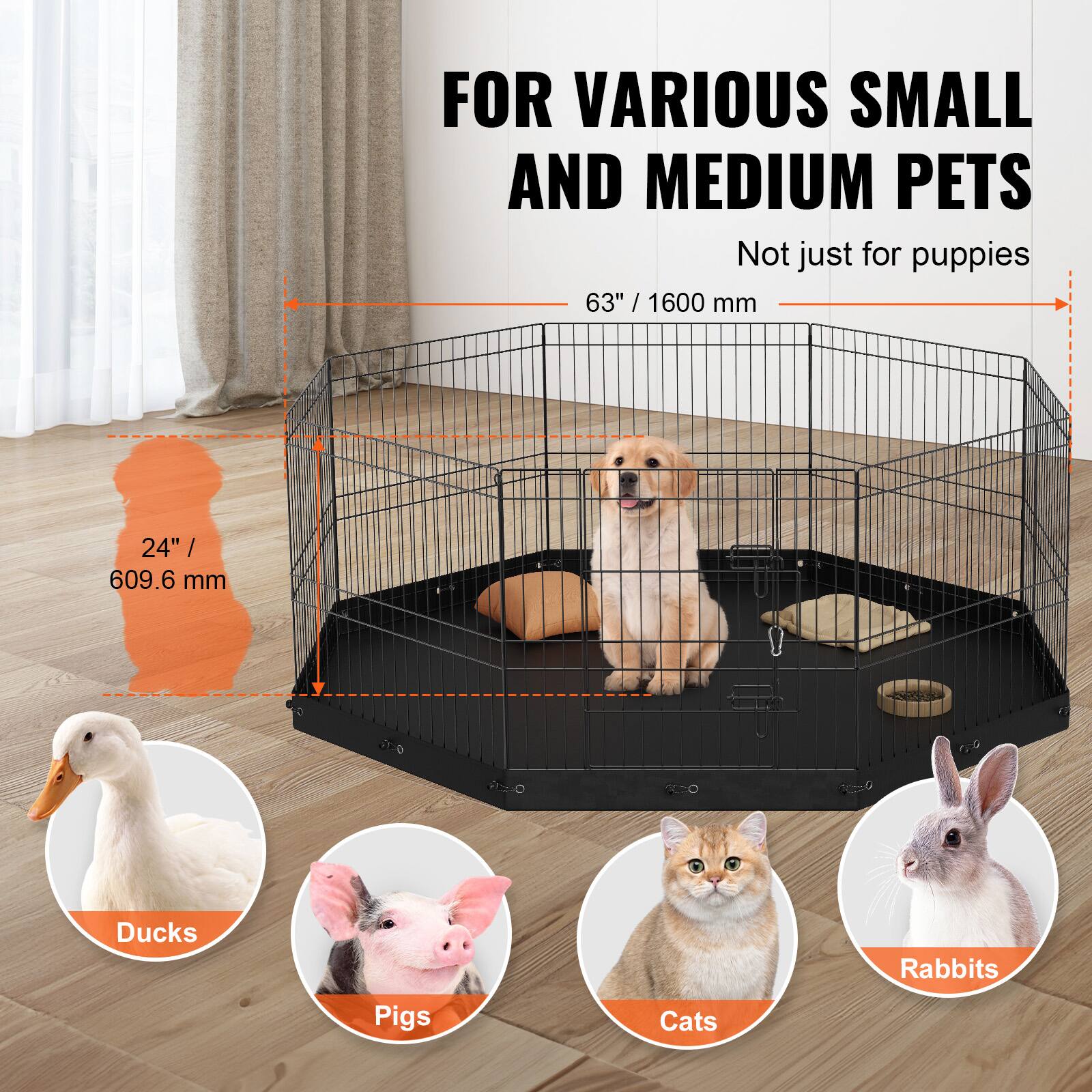 FOR VARIOUS SMALL AND MEDIUM PETS

Not just for puppies

63" / 1600 mm

24" / 609.6 mm

Ducks

Rabbits

Pigs

Cats