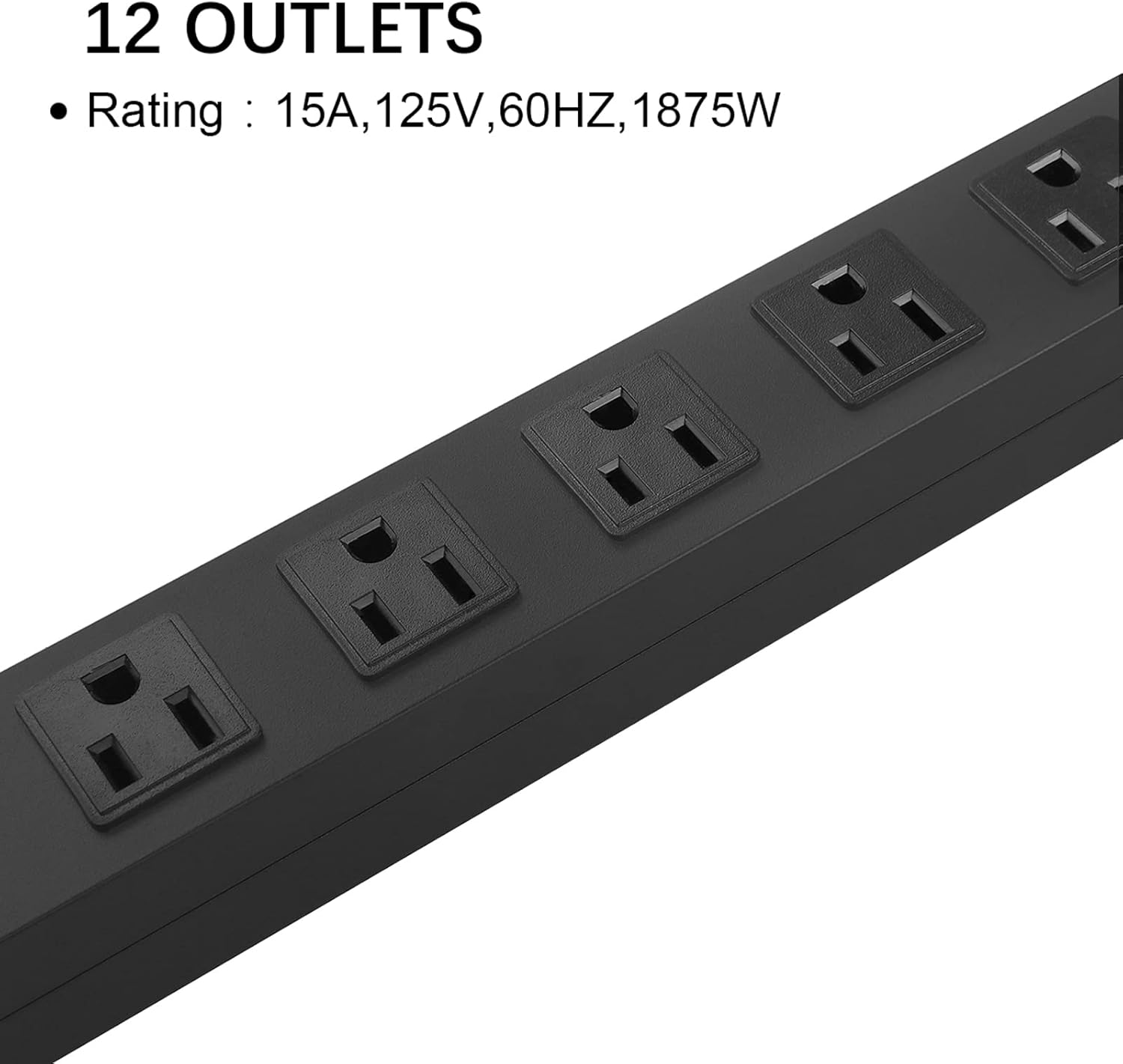 12 OUTLETS  
Rating: 15A, 125V, 60Hz, 1875W